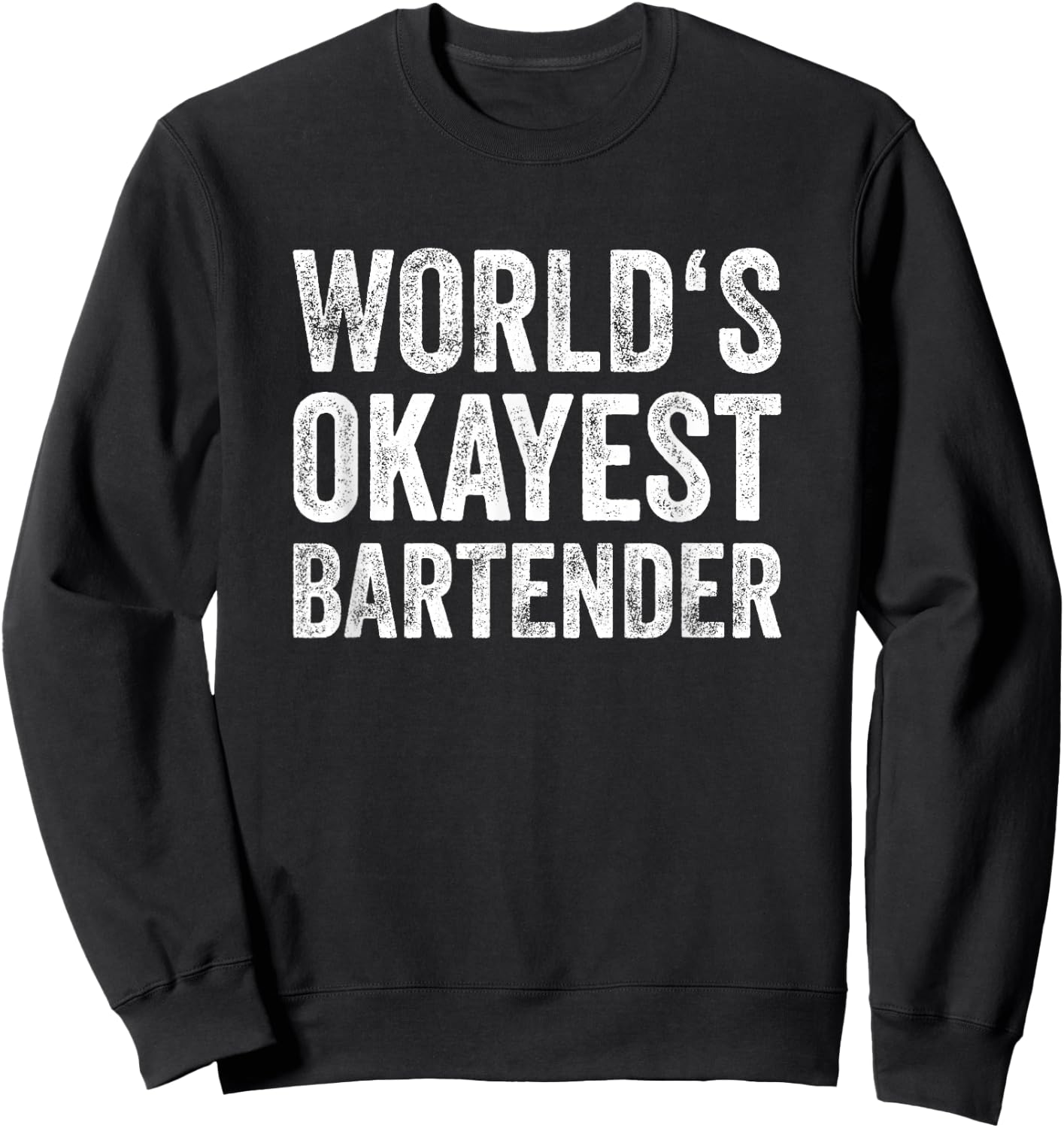 World's Okayest Bartender Vintage Fun Present Sweatshirt - Sweatshirt | Black