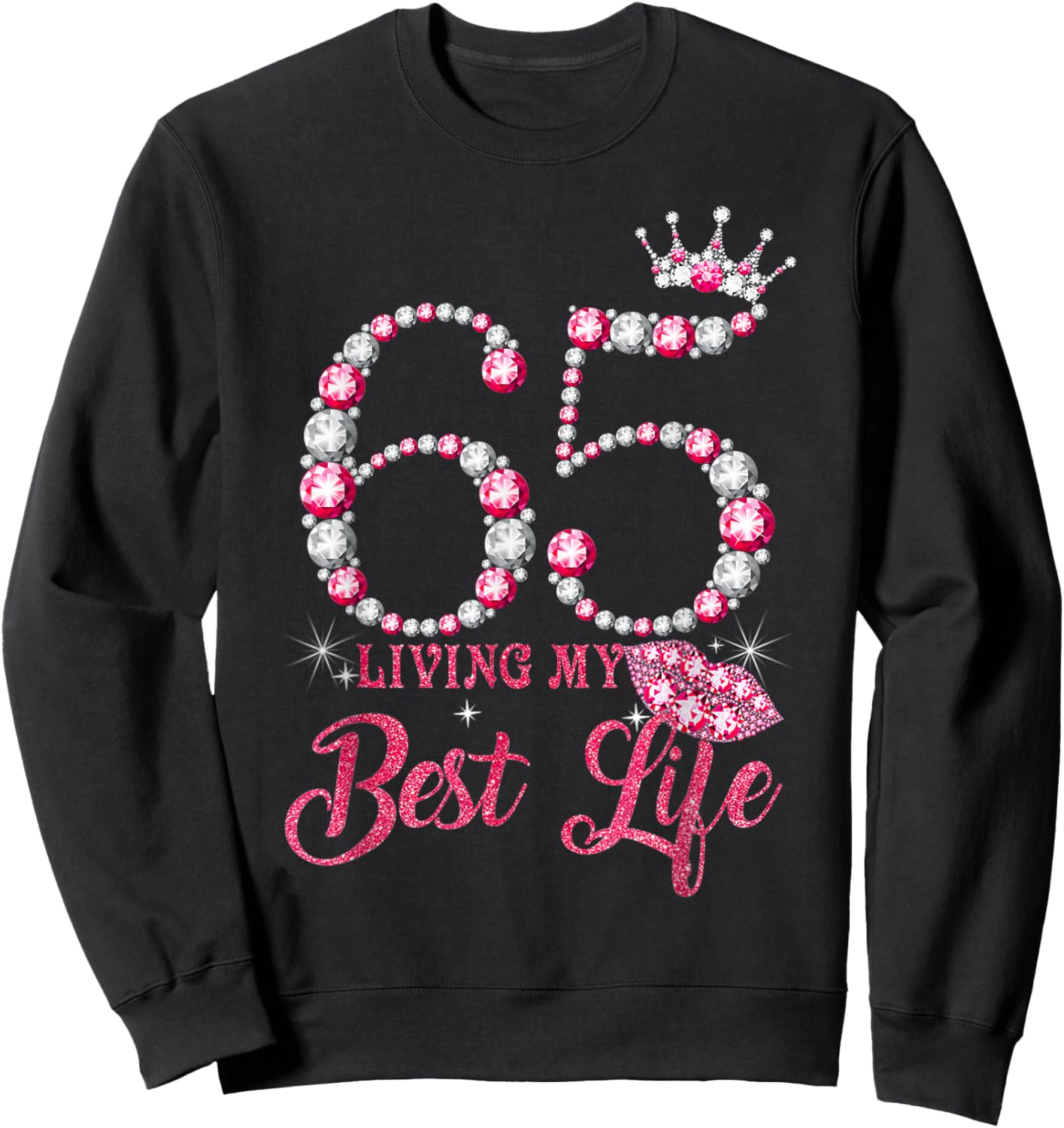 Living My Best Life 65 Years Old 65th Birthday Queen Women Sweatshirt - Sweatshirt | Black