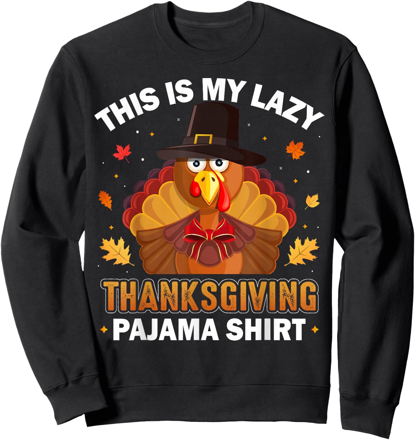 This Is My Lazy Thanksgiving Pajama Shirt Funny Turkey Day Sweatshirt - Sweatshirt | Black