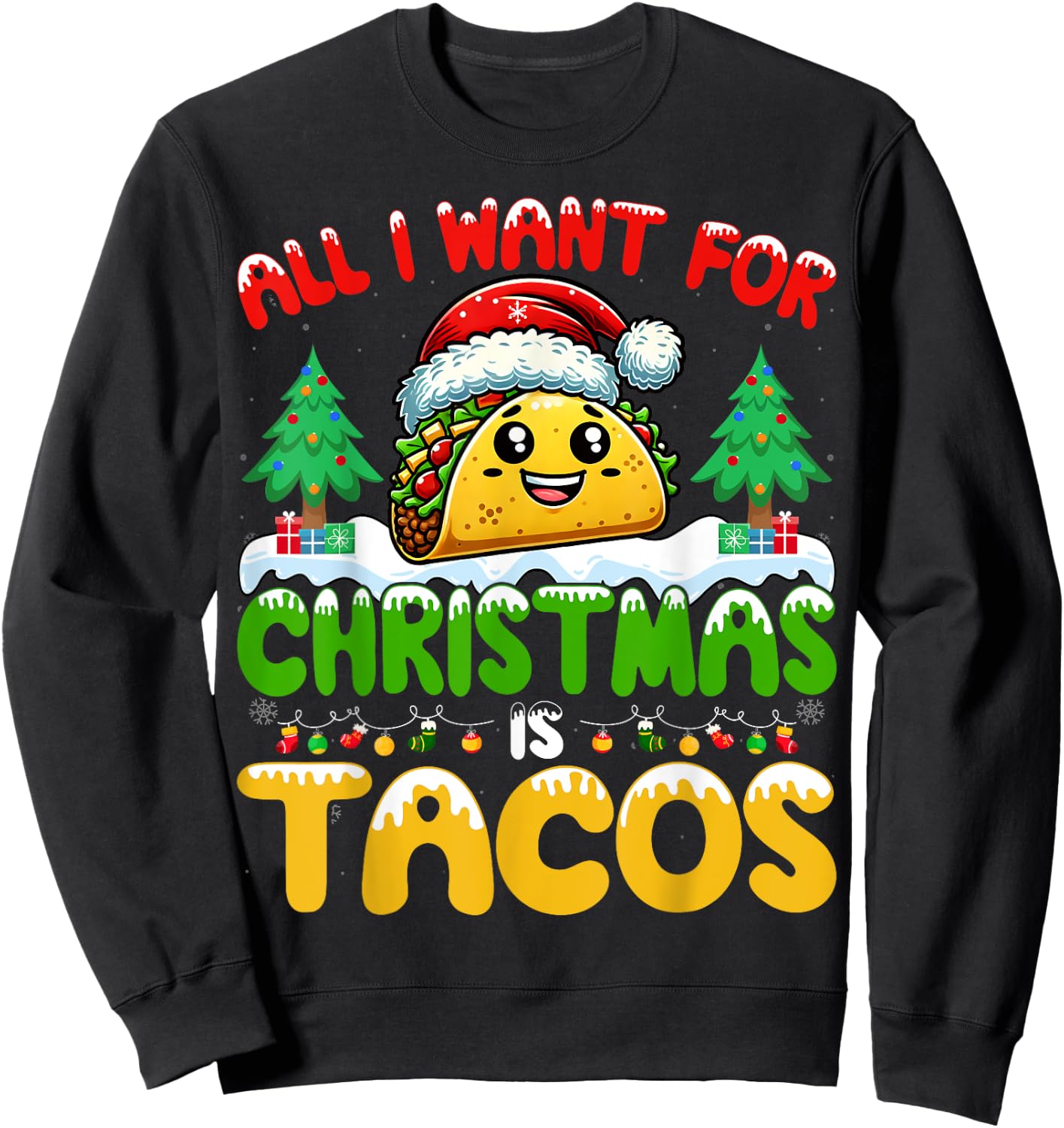 All I Want For Christmas Is Tacos Mexican Food Taco Lover Sweatshirt - Sweatshirt | Black