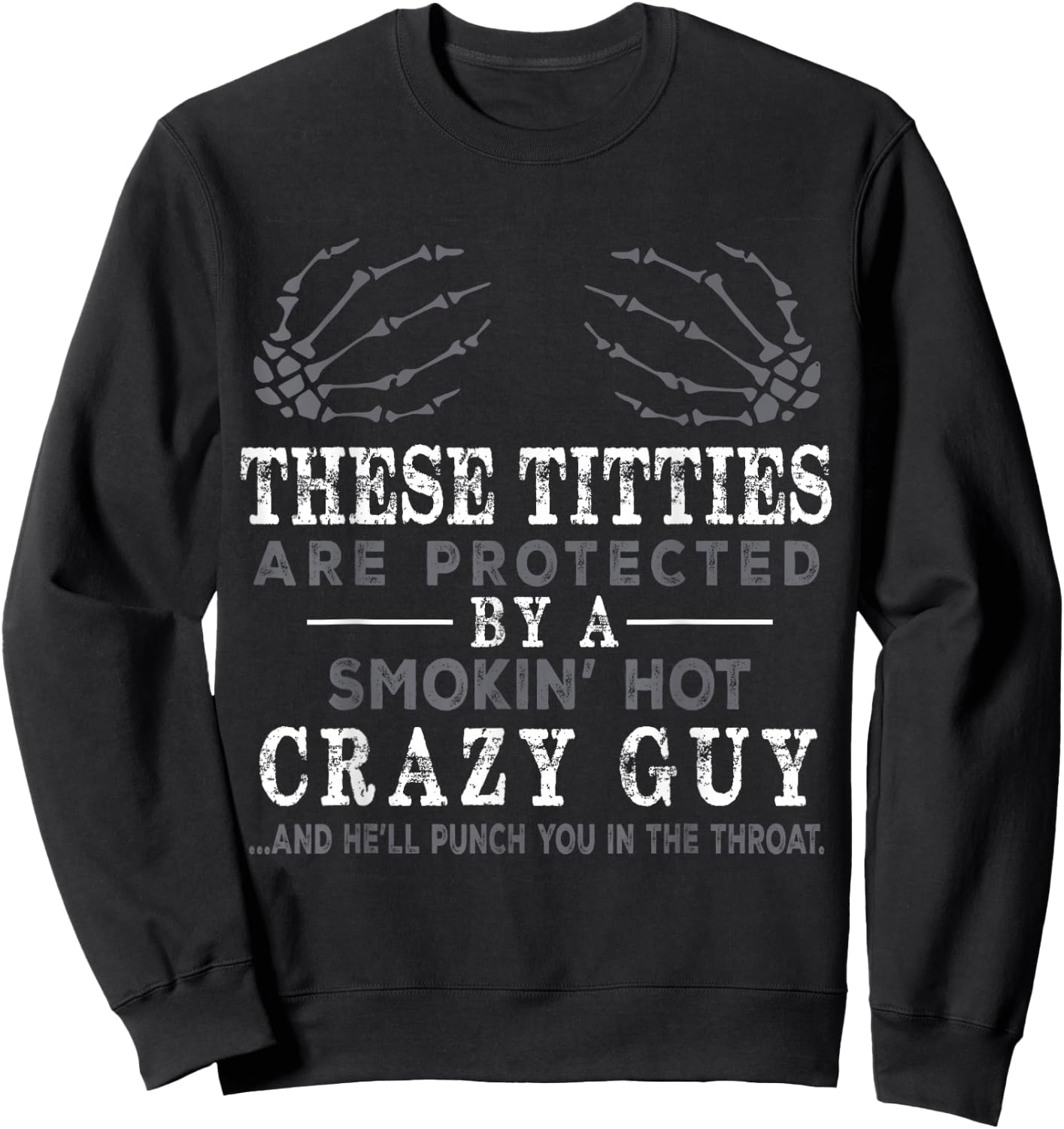 Funny These Titties Are Protected By A Smokin Hot Crazy Guy Sweatshirt - Sweatshirt | Black