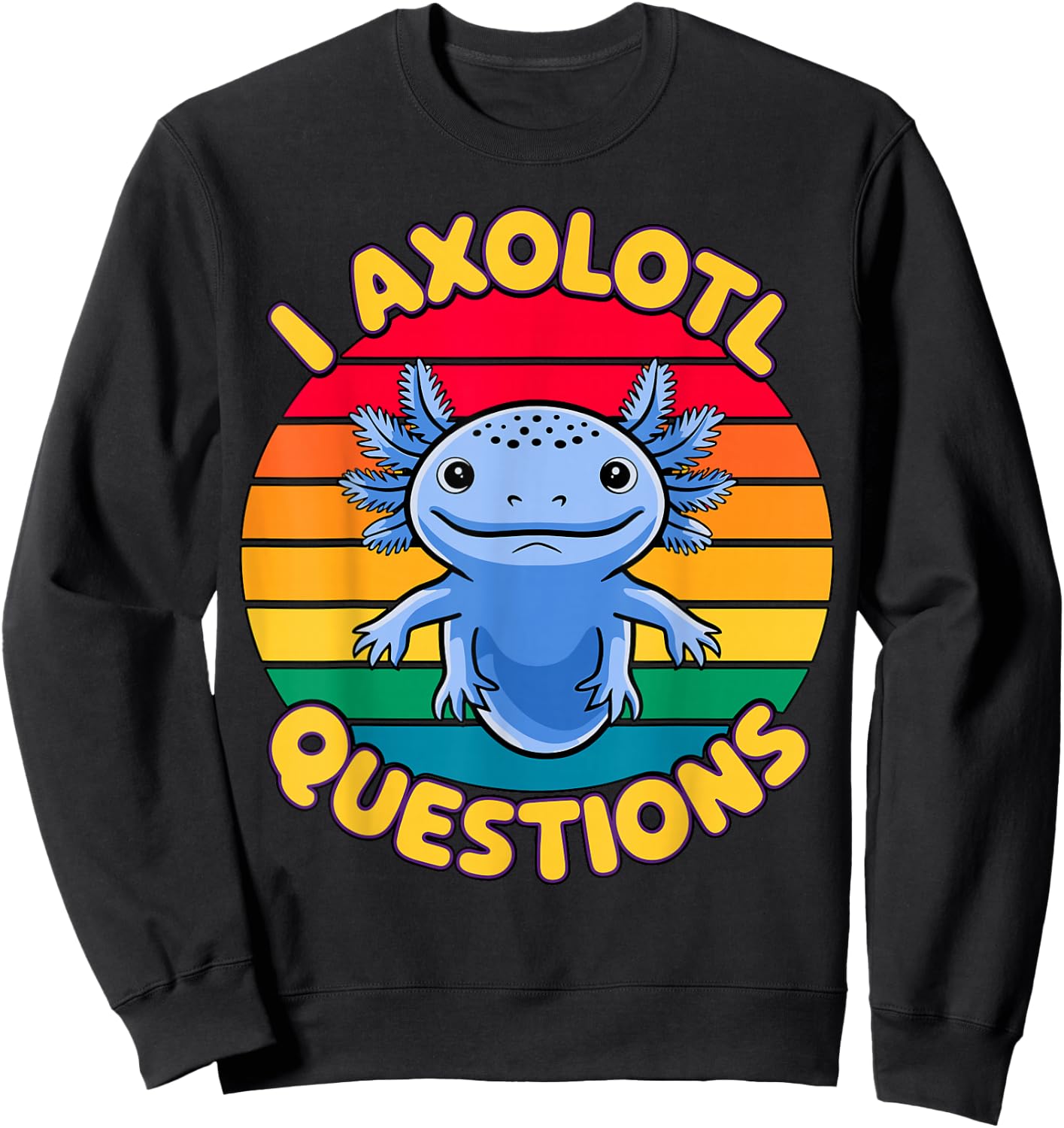 I Axolotl Questions Sweatshirt - Sweatshirt | Black
