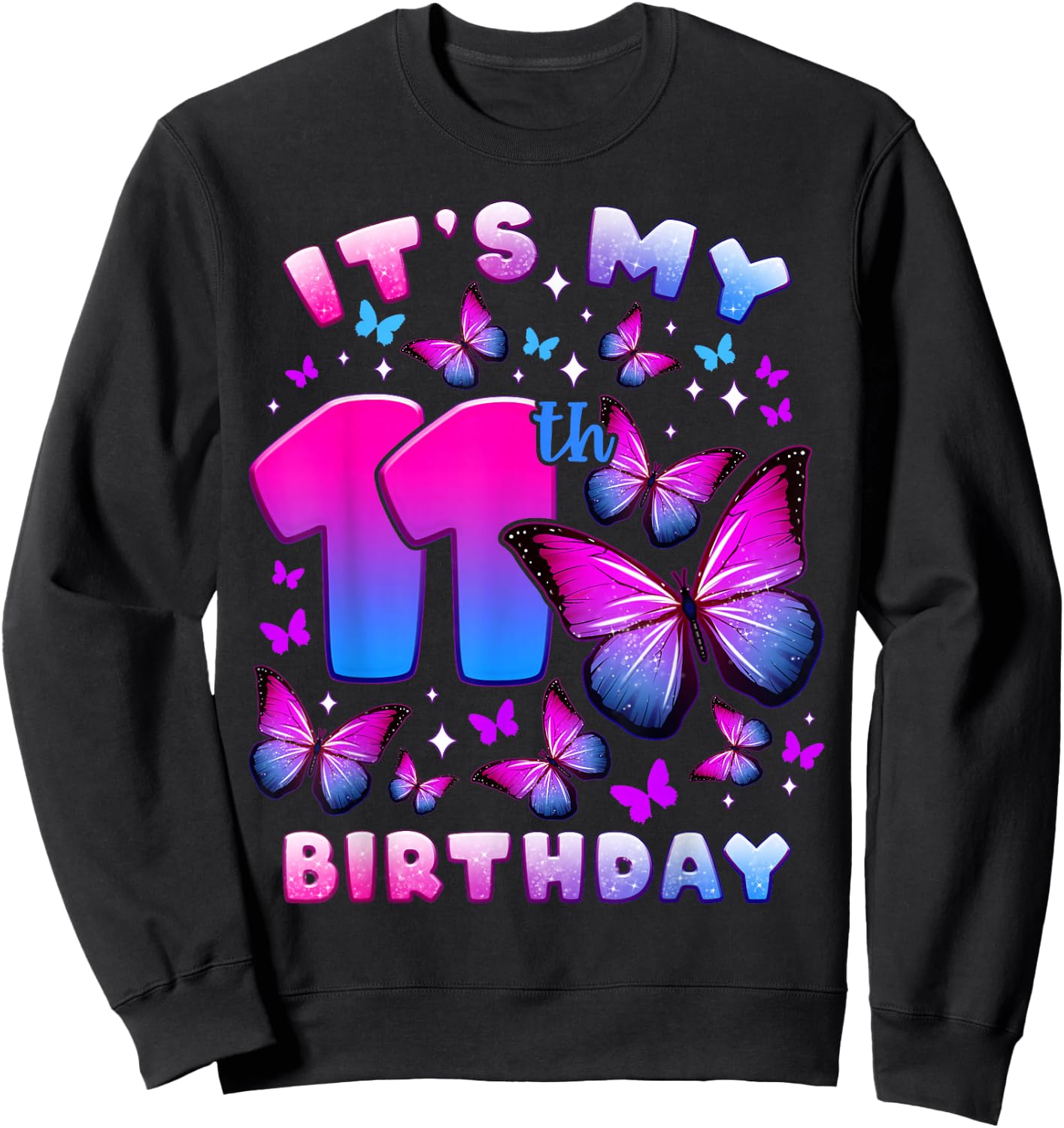 Birthday Girl 11 Year Old, Butterfly, Number 11 Sweatshirt - Sweatshirt | Black