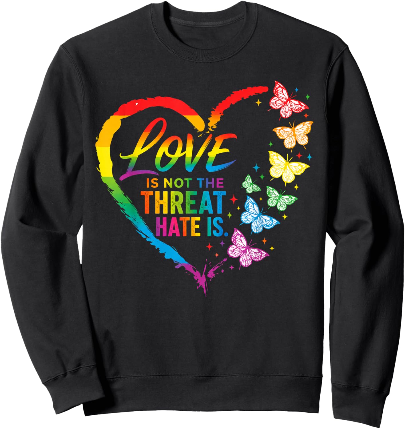 Love is Not The Threat Hate is Rainbow LGBTQ Pride Sweatshirt - Sweatshirt | Black