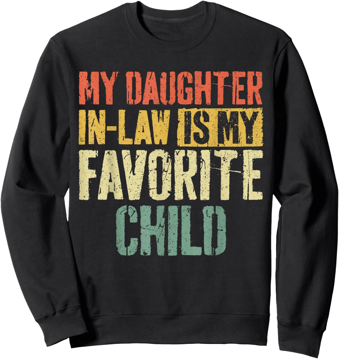 My Daughter in Law is My Favorite Child Shirt Fathers Day Sweatshirt - Sweatshirt | Black