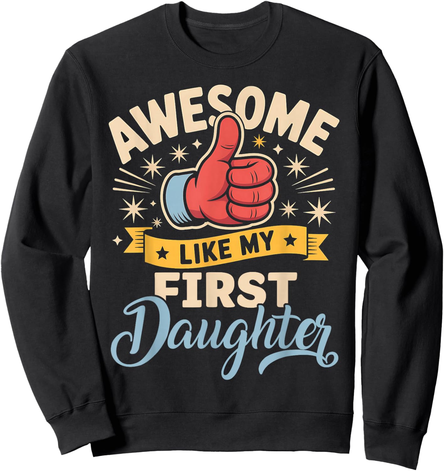 Awesome Like My First Daughter Retro Funny Fathers Day Sweatshirt - Sweatshirt | Black