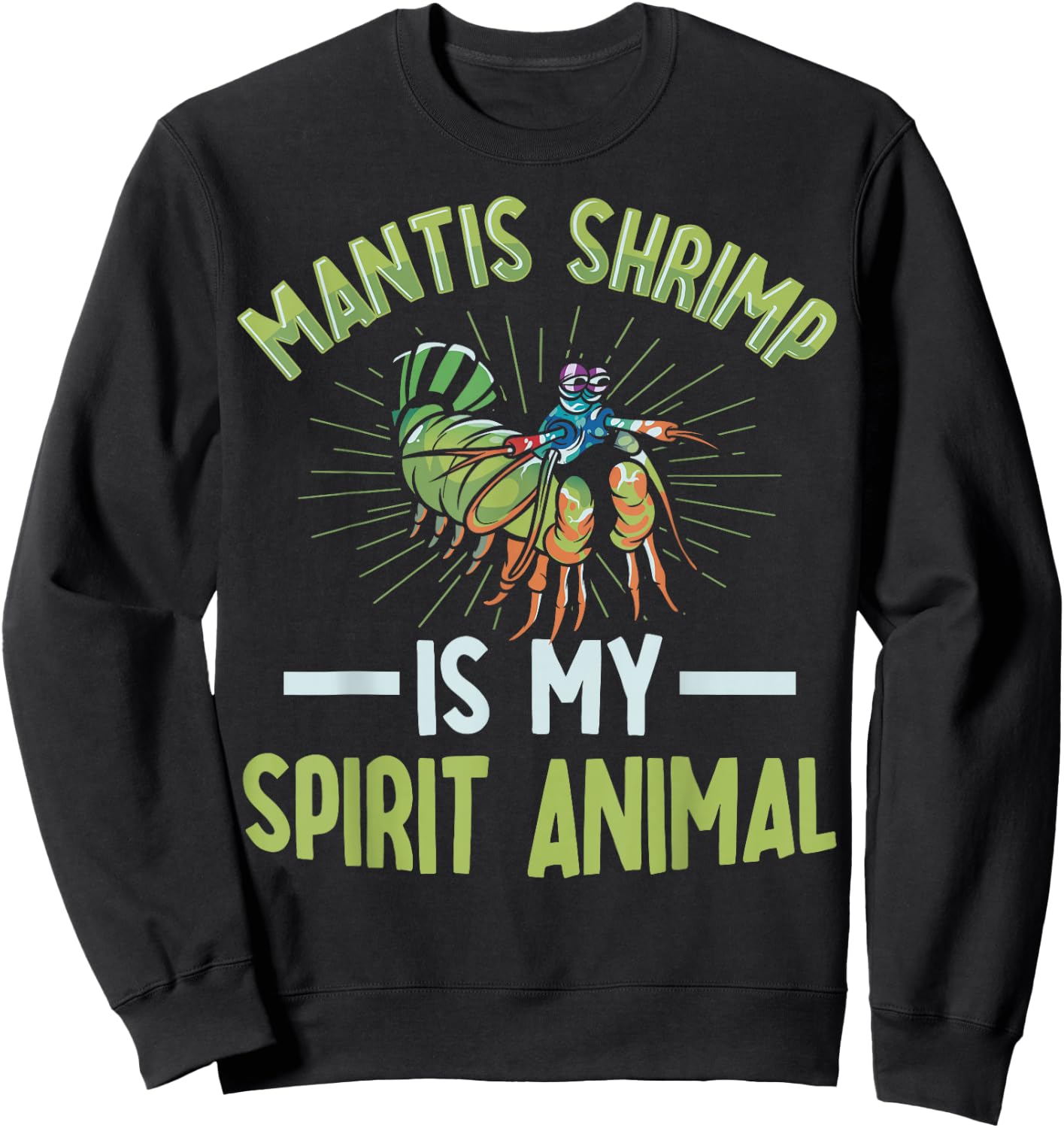 Rainbow Peacock Mantis Shrimp Design for a Mantis Shrimp fan Sweatshirt - Sweatshirt | Black