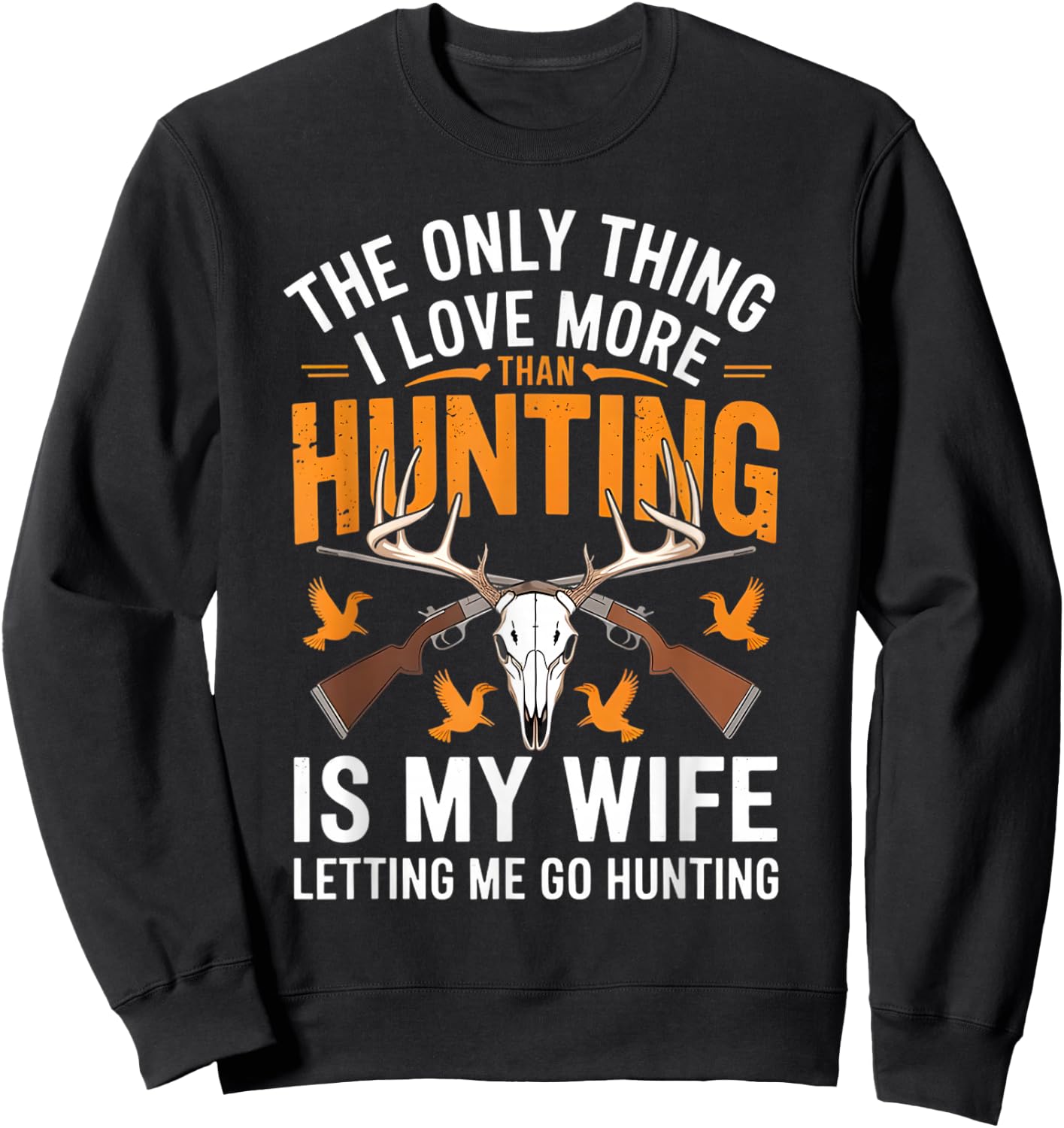 The Only Thing I Love More Than Hunting Vintage Retro Sweatshirt - Sweatshirt | Black
