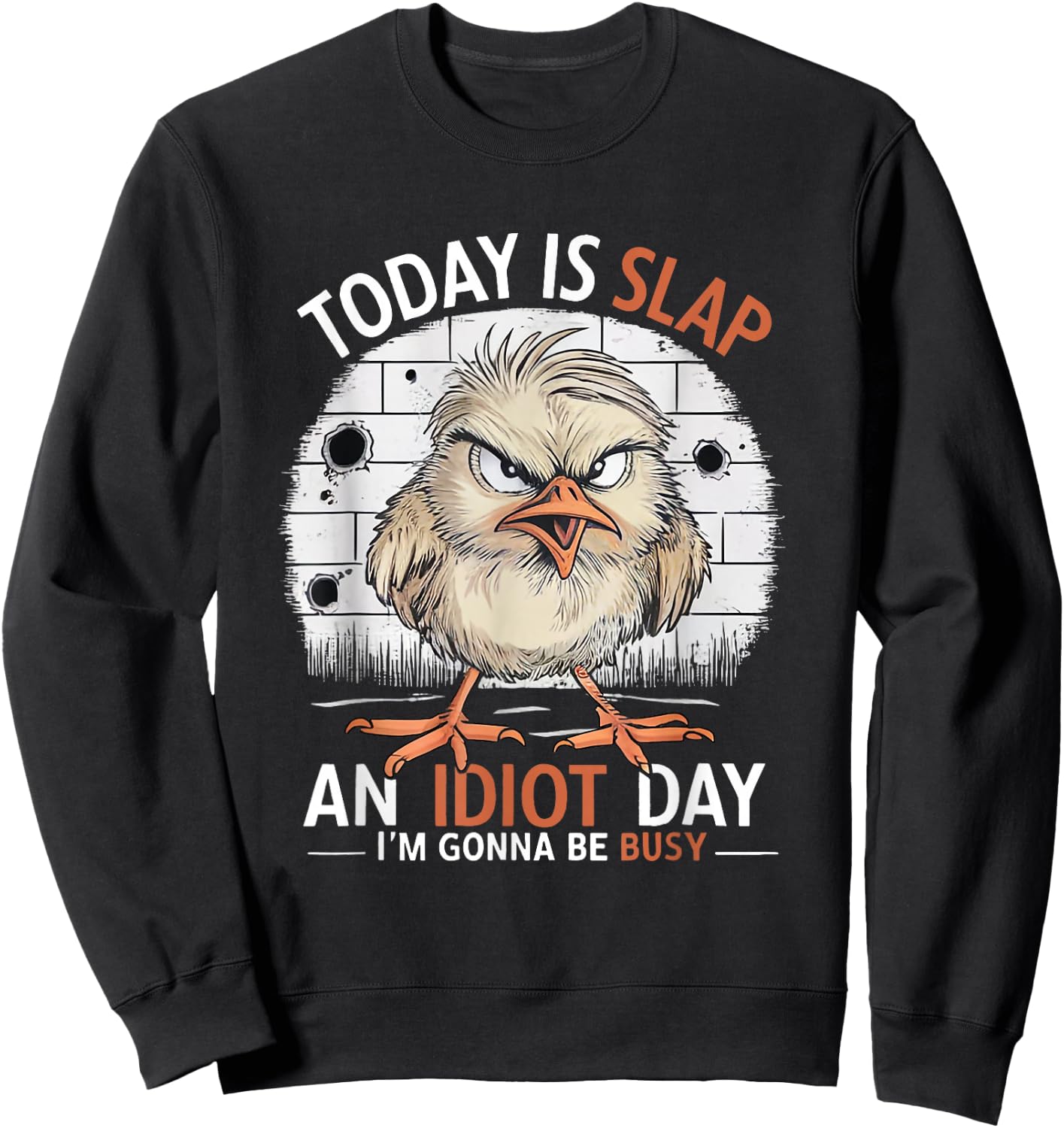 Today Is Slap An Idiot Day Funny funny quote Humorous Sweatshirt - Sweatshirt | Black
