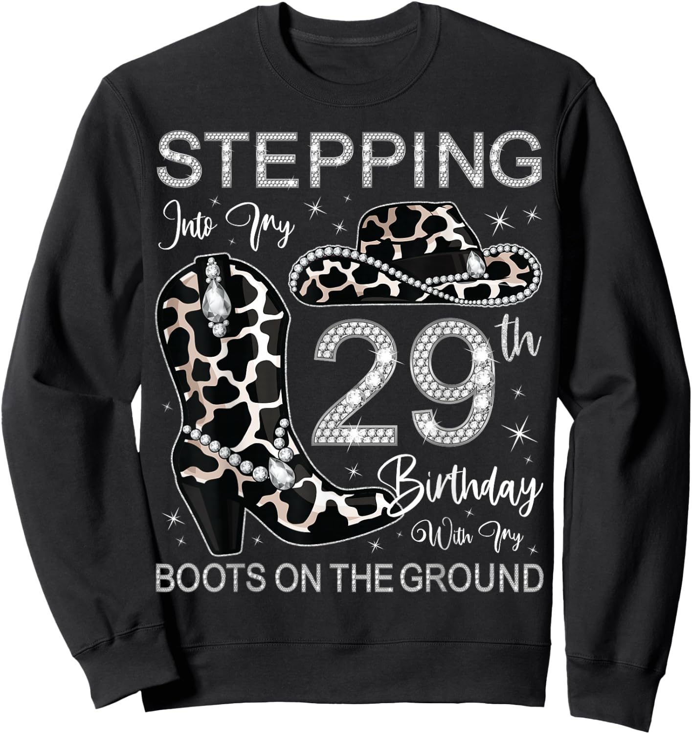 Stepping Into My 29th Birthday With My Boots On The Ground Sweatshirt - Sweatshirt | Black