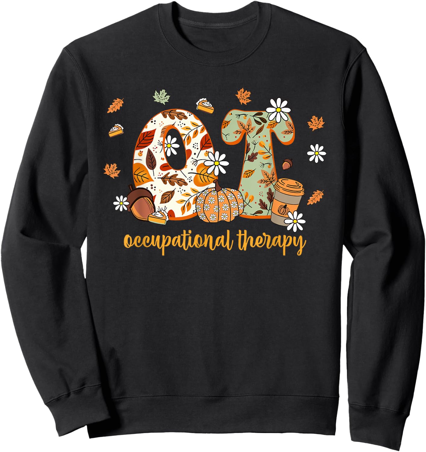 Occupational Therapy Fall OT OTA Autumn Thanksgiving Sweatshirt - Sweatshirt | Black