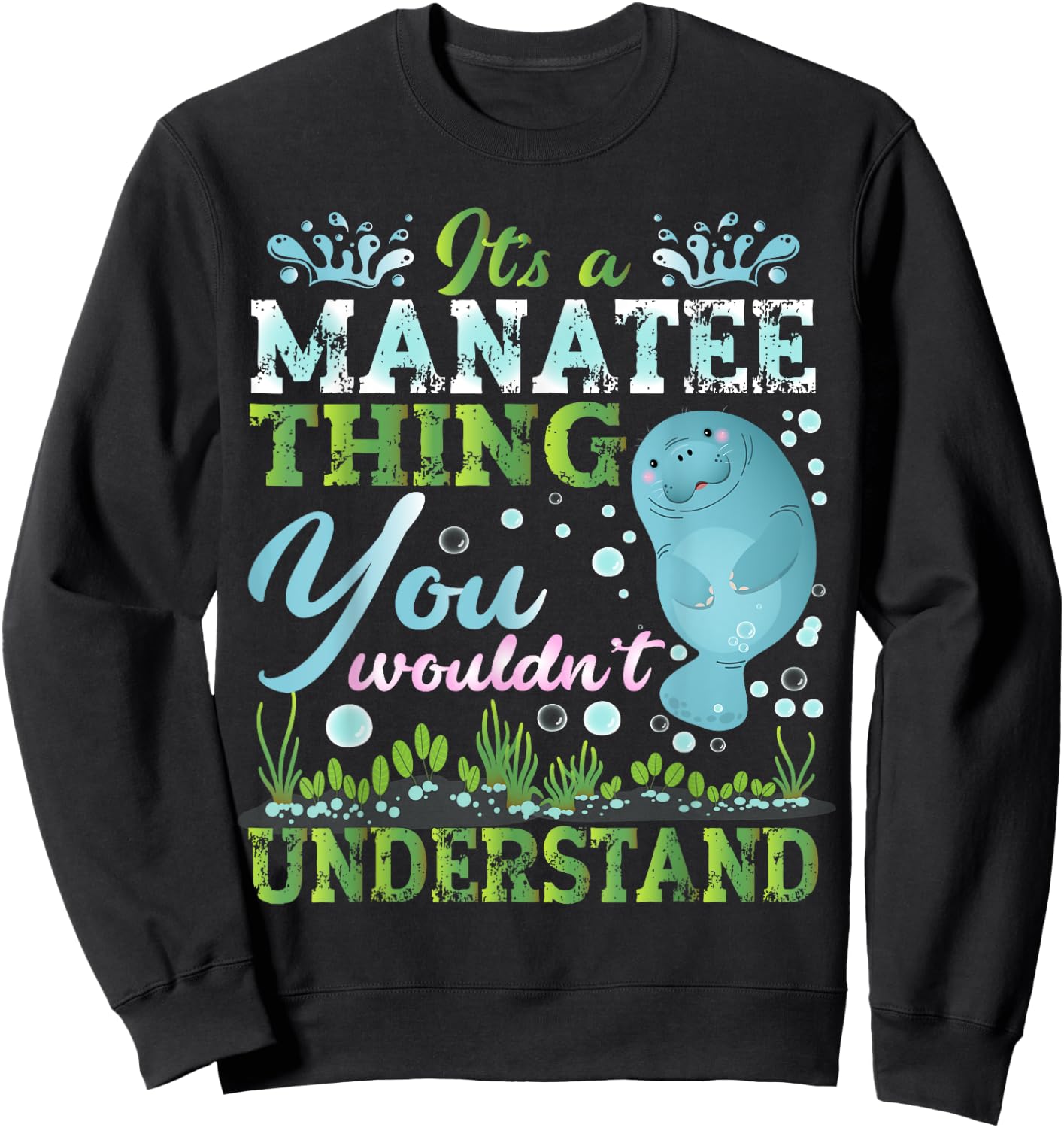 Funny Manatees Lover It's A Manatee Thing Sweatshirt - Sweatshirt | Black