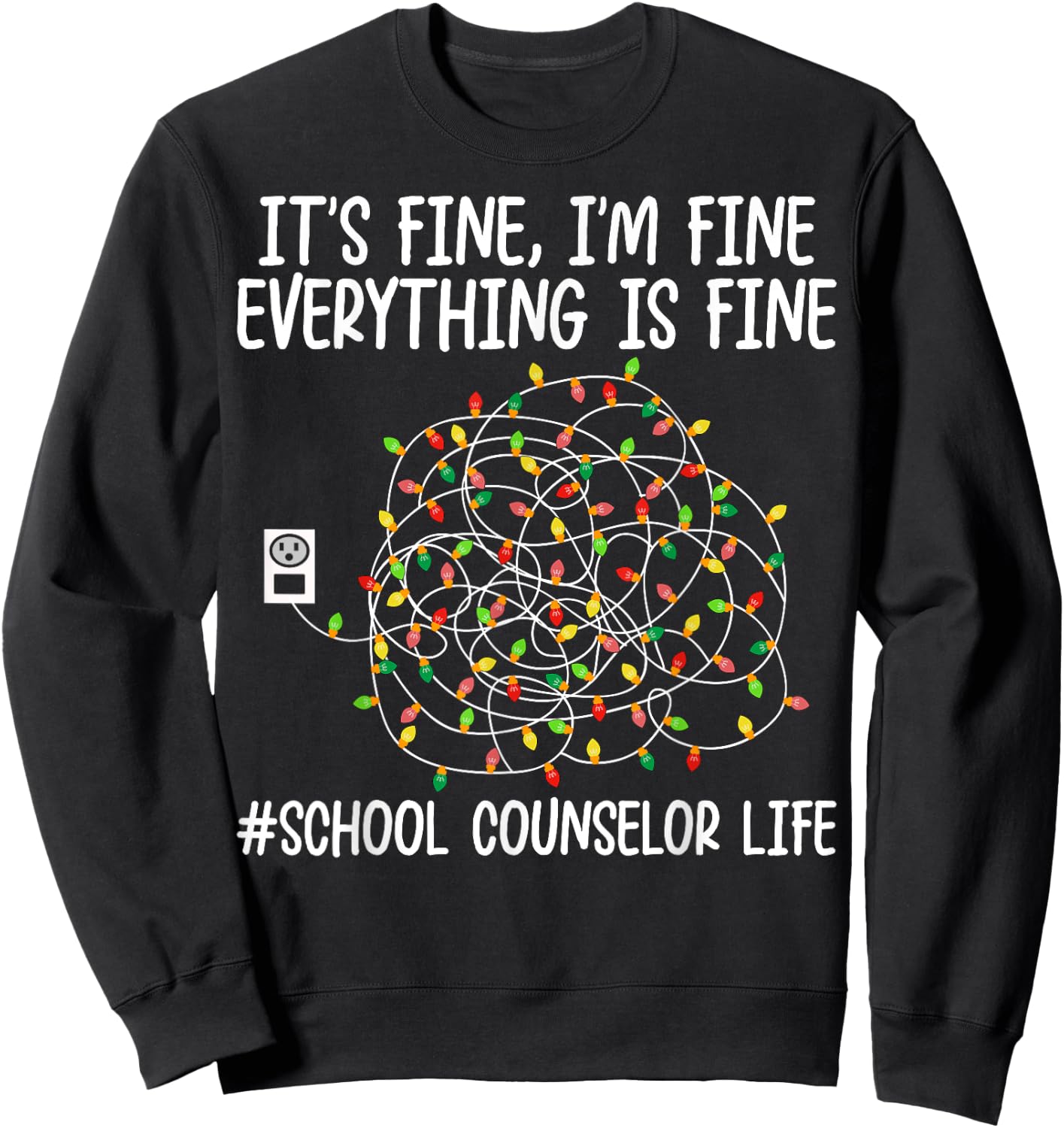 I'm Fine Everything Is Fine School Counselor Life Christmas Sweatshirt - Sweatshirt | Black