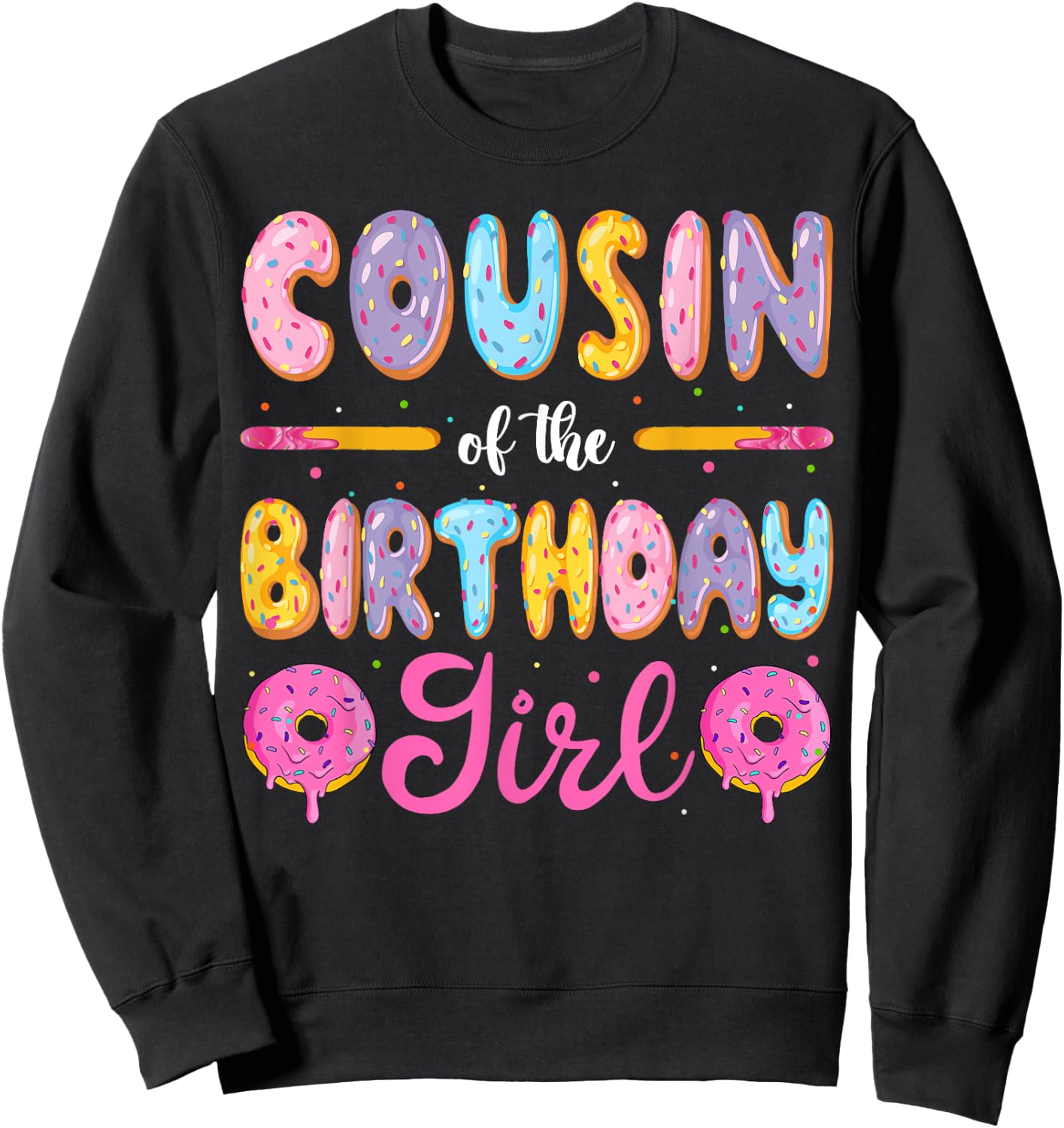 Cousin Of The Birthday Girl Donut Family Matching Party Sweatshirt - Sweatshirt | Black