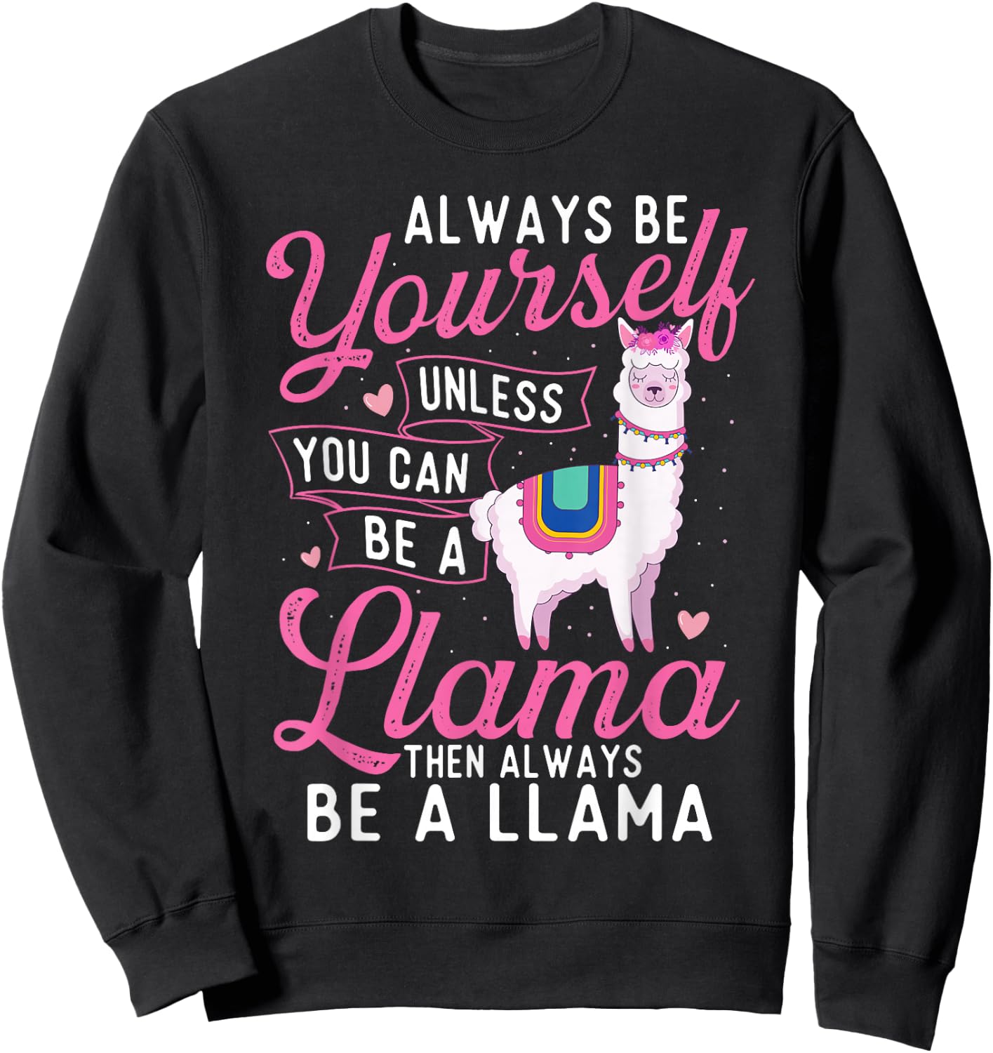 Always Be Yourself Unless You Can Be A Llama - Zookeeper Sweatshirt - Sweatshirt | Black