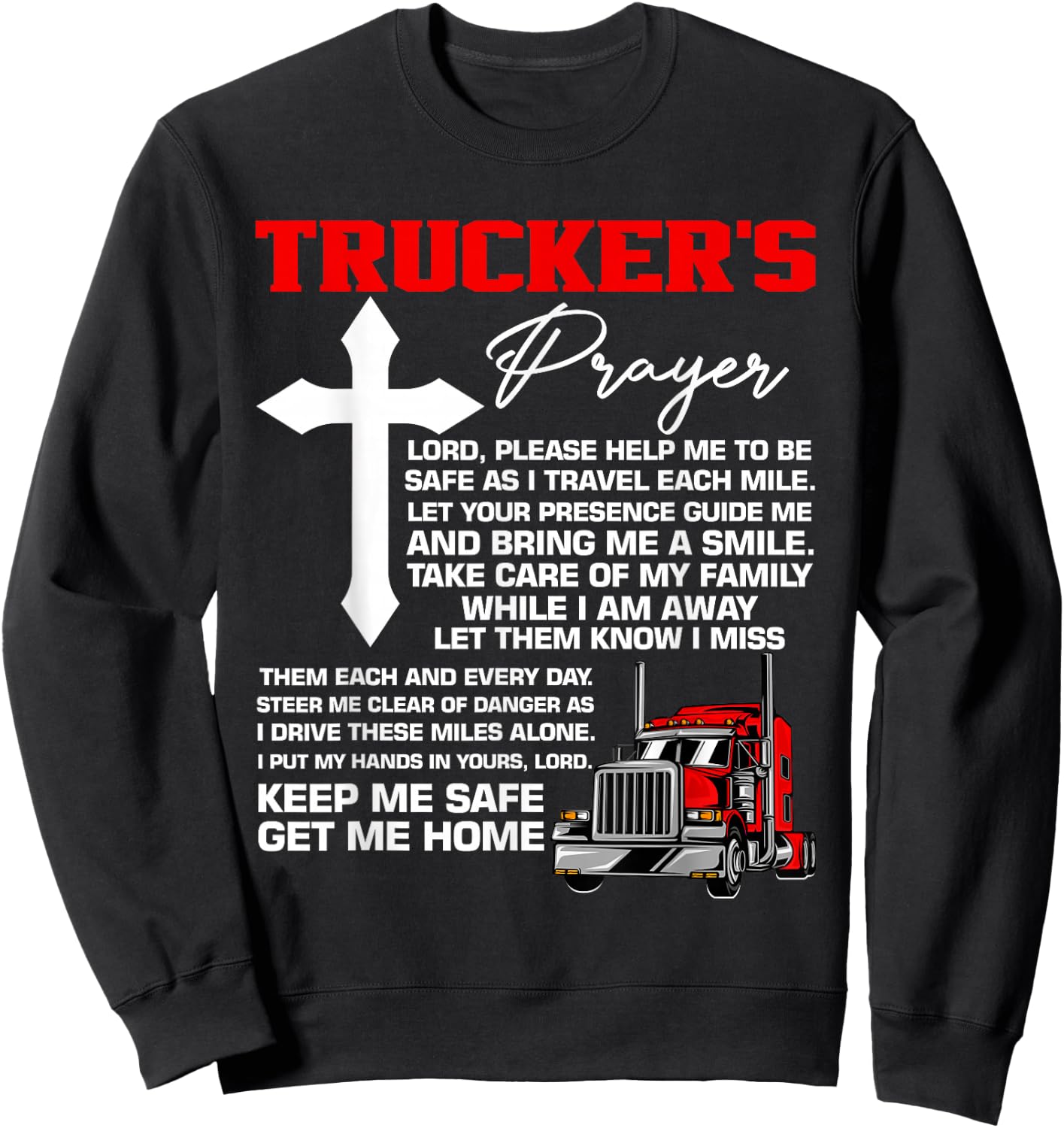 Truckers Prayer Keep Me Safe Get Me Home Hauler Truck Driver Sweatshirt - Sweatshirt | Black