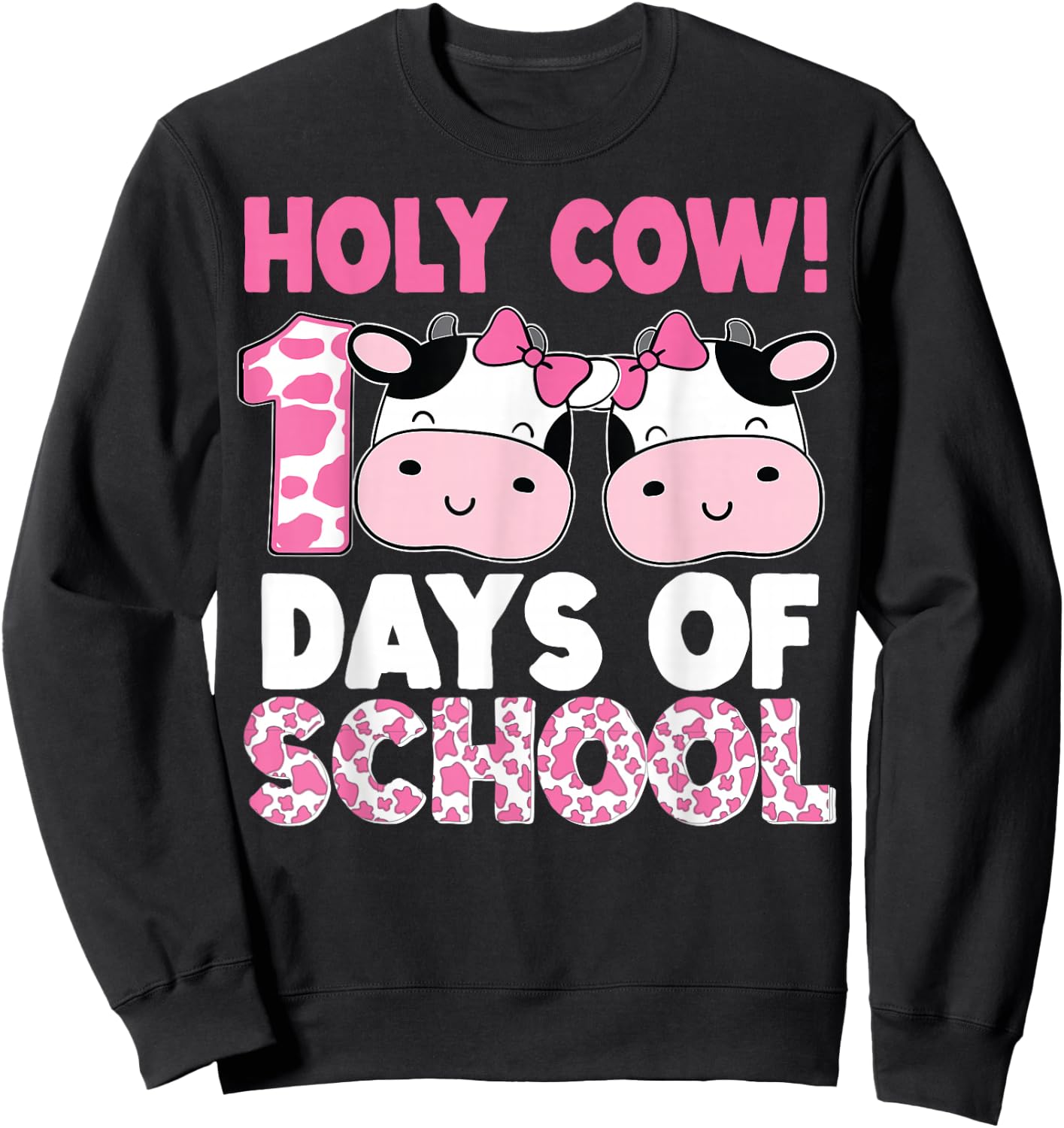 Holy Cow 100 Days Of School Teachers Students Girls Sweatshirt - Sweatshirt | Black