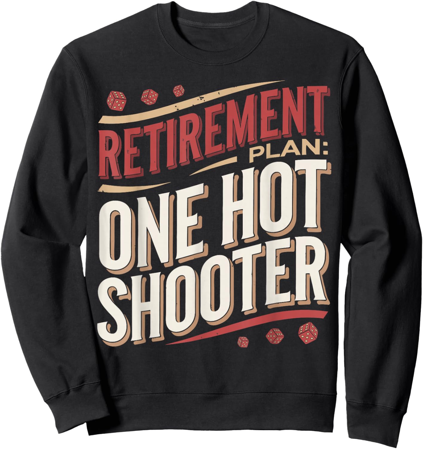 Craps Player Retirement Plan Craps Sweatshirt - Sweatshirt | Black