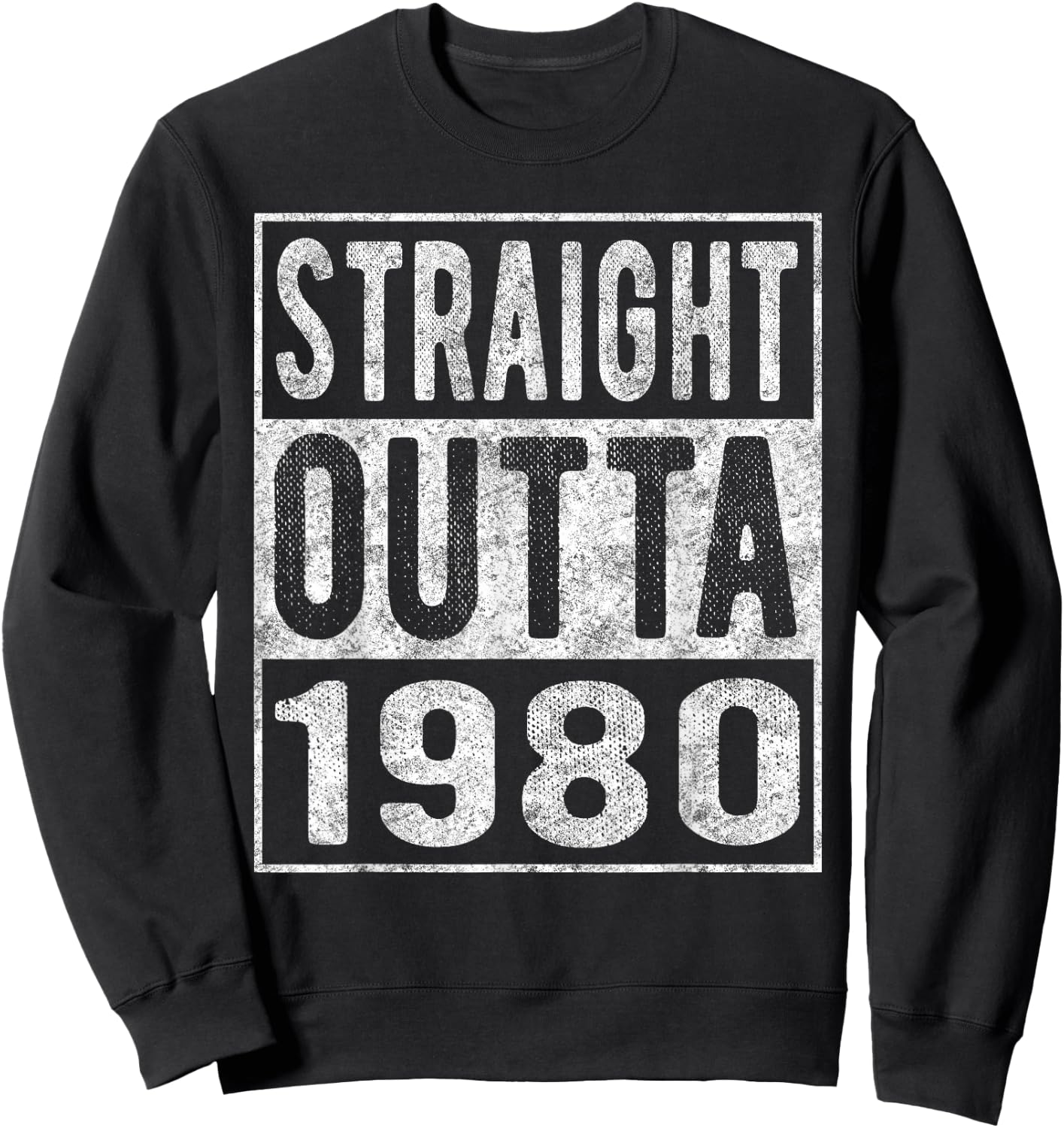 Straight Outta 1980, Fun Distressed Born 1980 Birthday Gift Sweatshirt - Sweatshirt | Black
