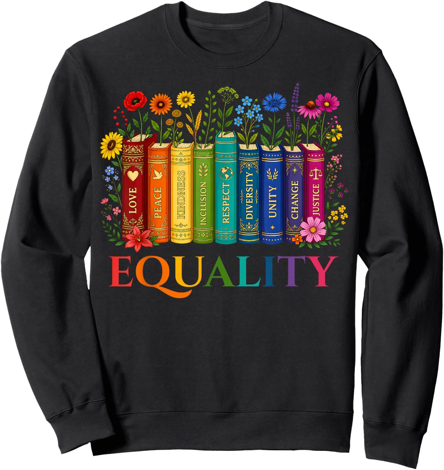 Rainbow Gay Books Flowers Equality LGBTQ Pride Women Men Sweatshirt - Sweatshirt | Black