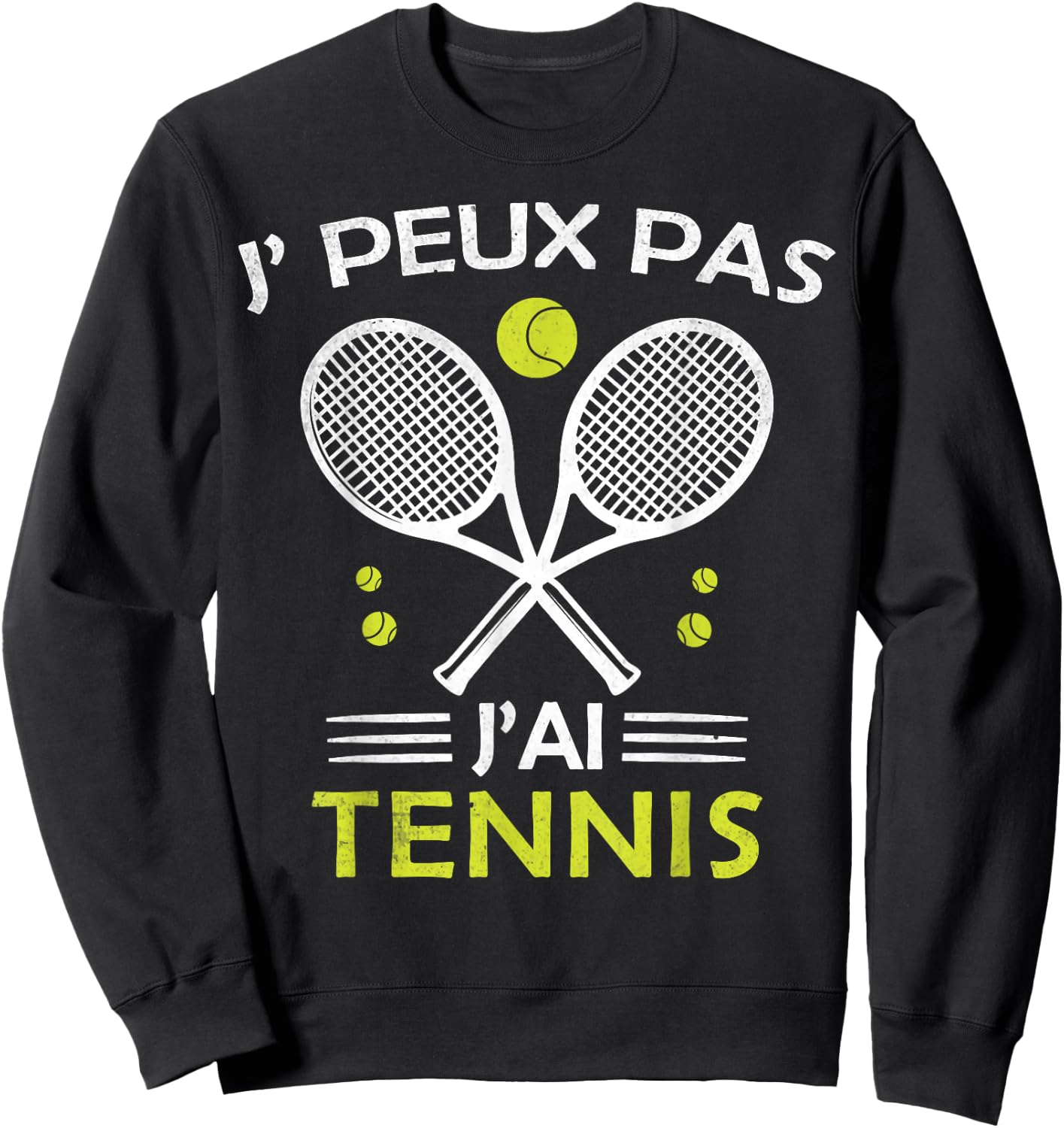 Je Peux pas j'ai Tennis Player Racquet Supporter Funny , Black, S Sweatshirt - Sweatshirt | Black