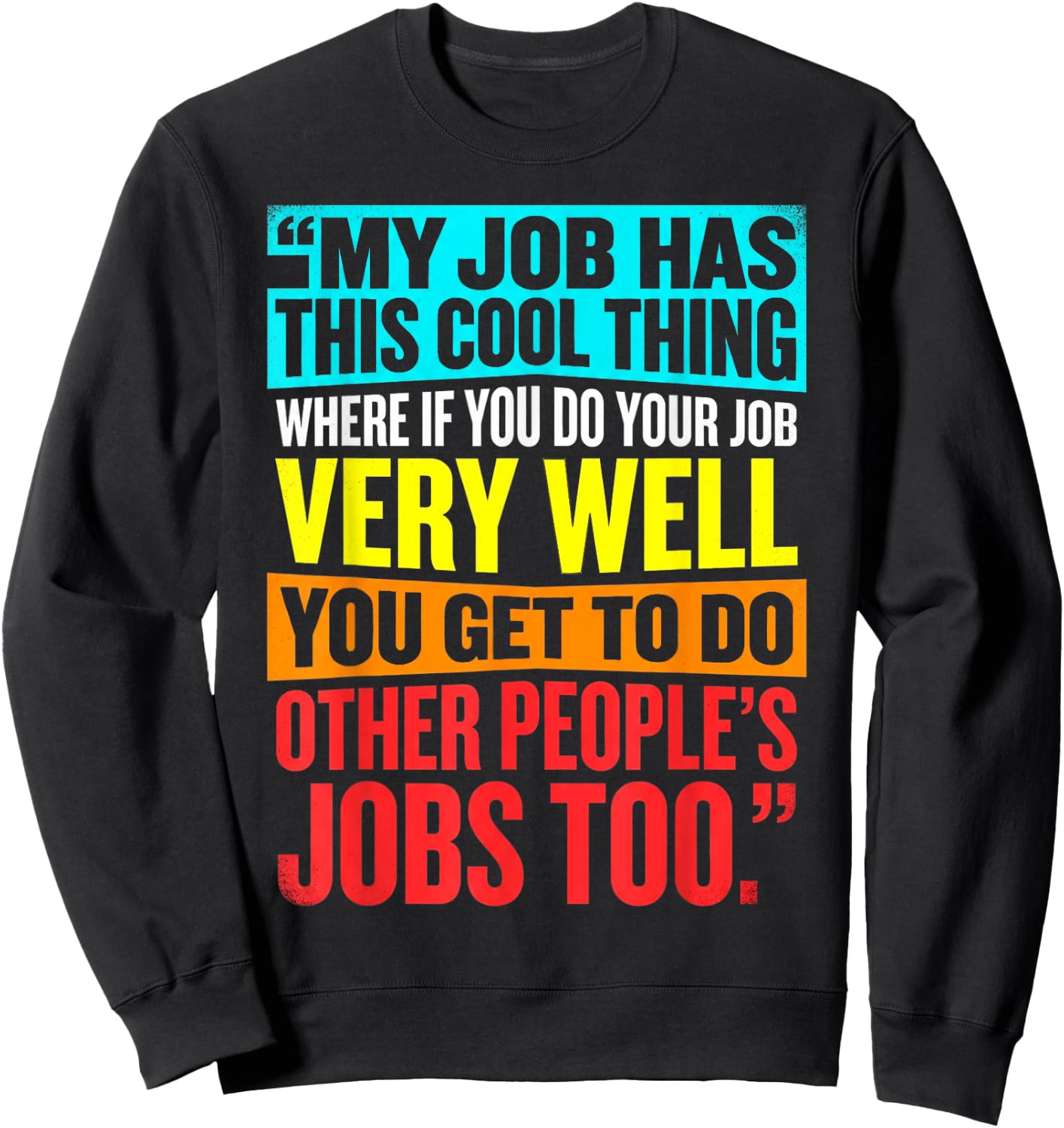 My Job Has This Cool Thing Funny Work Sarcastic Coworker Sweatshirt - Sweatshirt | Black