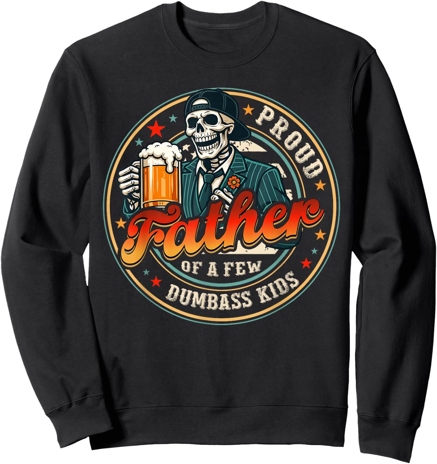 Proud Father of A Few Kids Skeleton Funny Dad Men Sweatshirt - Sweatshirt | Black