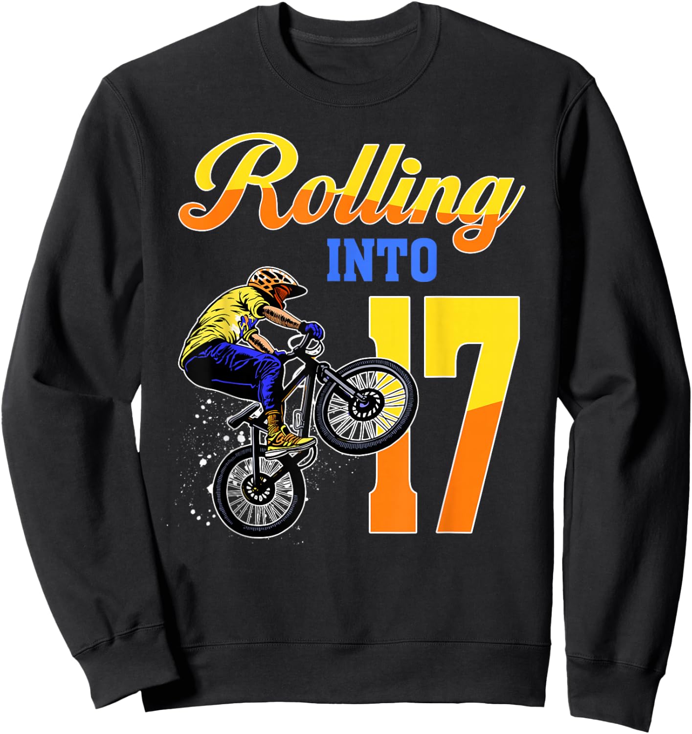 I'm 17 Rolling Into 17 Bmx Bike 17th Birthday Boy Party Sweatshirt - Sweatshirt | Black