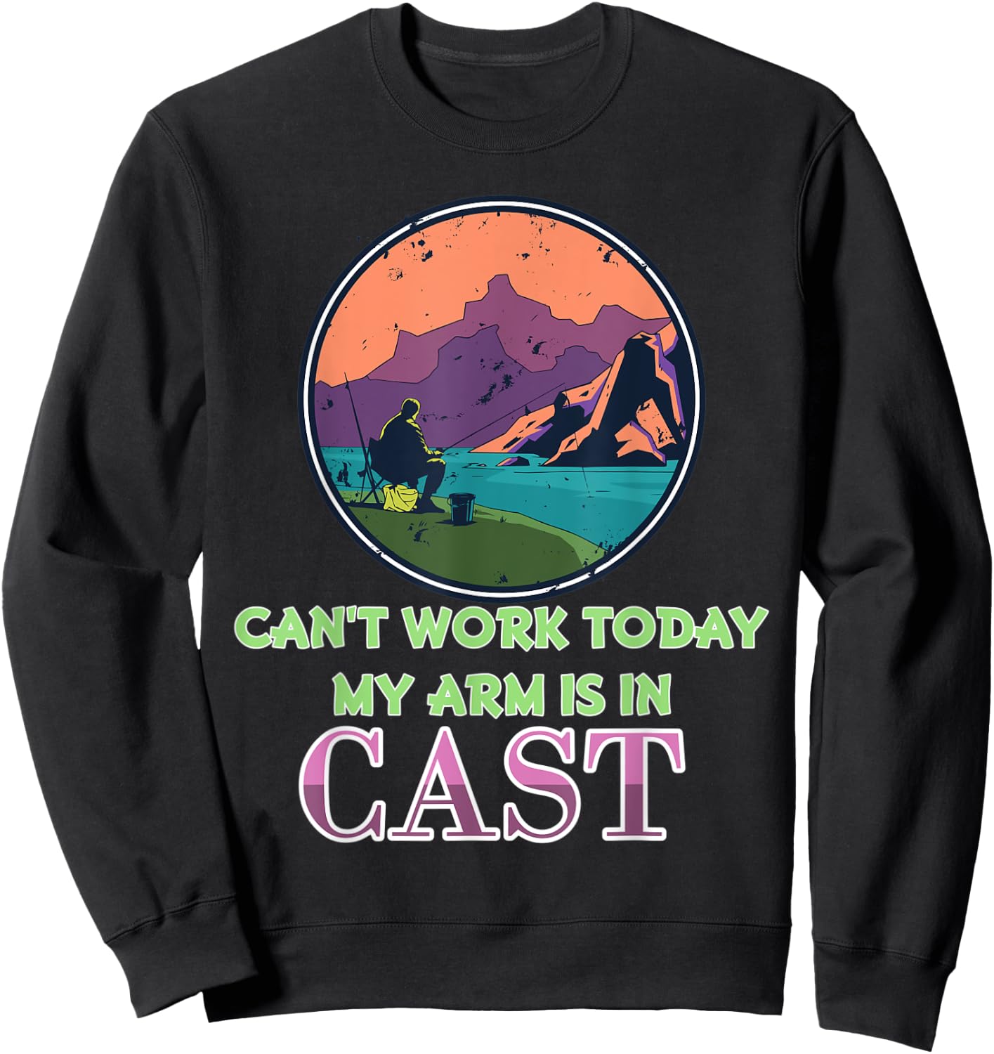 Vintage Fishing Shirt I Can't Work Today My Arm Is In A Cast Sweatshirt - Sweatshirt | Black