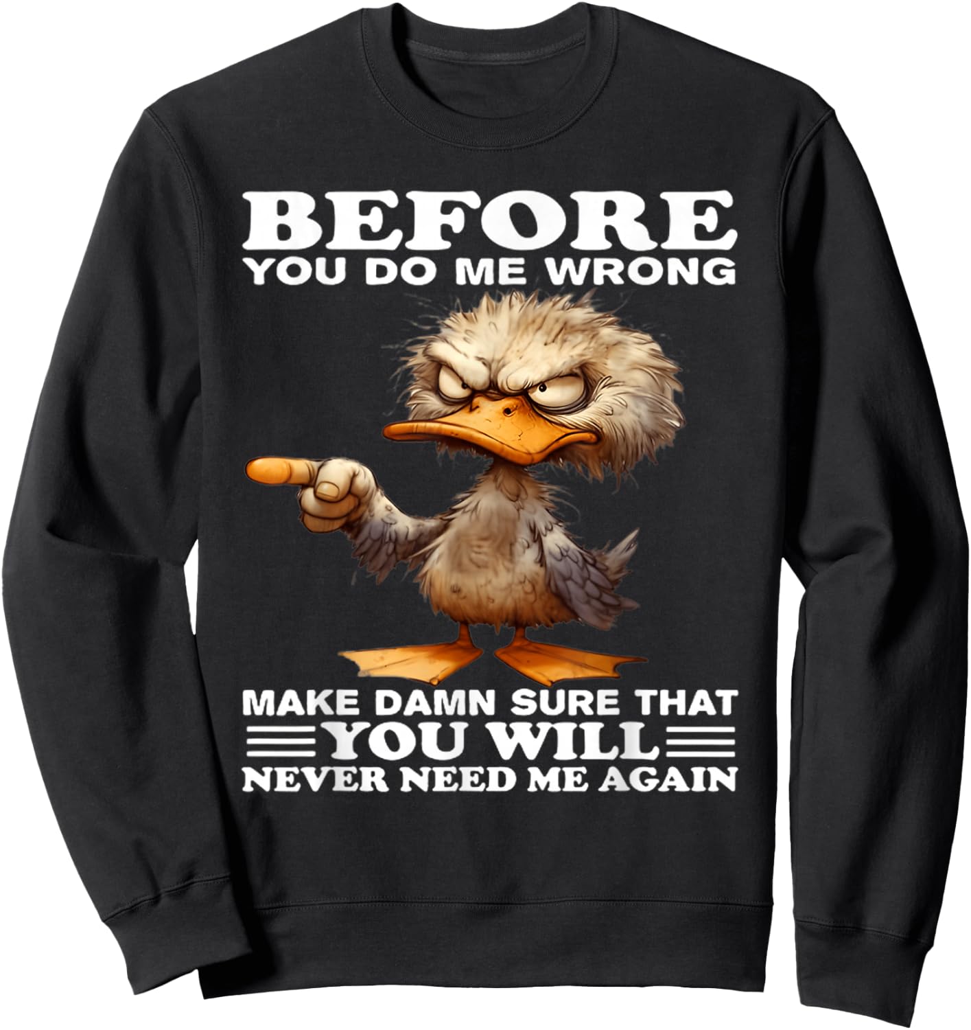 Before you do me wrong make damn sure that you will Sweatshirt - Sweatshirt | Black