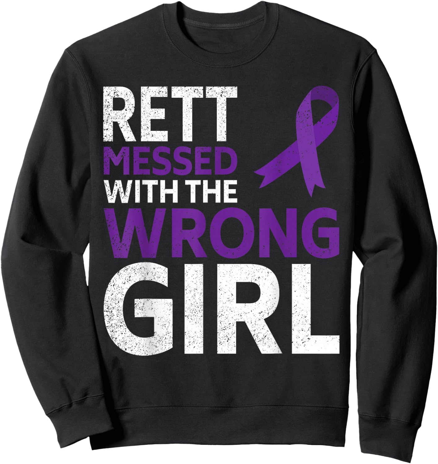 Rett Syndrome Messed With The Wrong Girl Awareness Ribbon Sweatshirt - Sweatshirt | Black