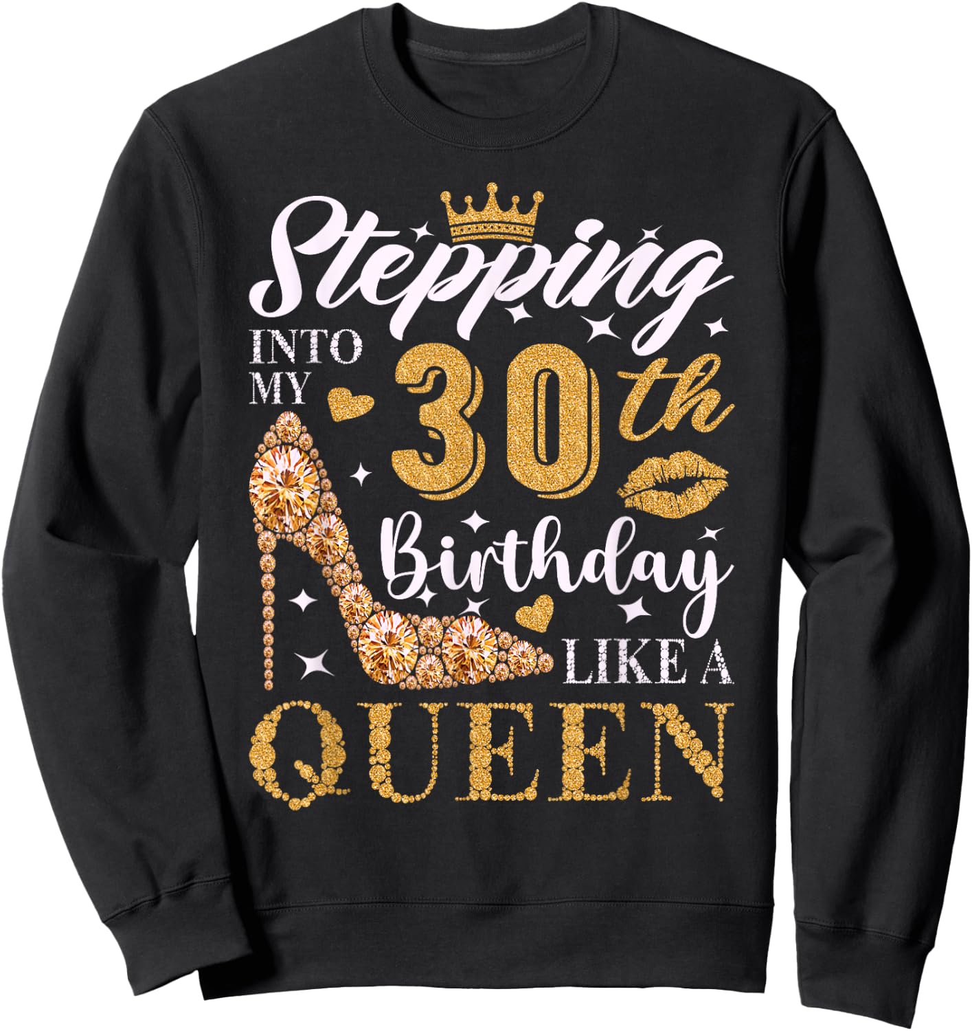 Stepping Into My 30th Birthday Like A Queen 30th B-Day Party Sweatshirt - Sweatshirt | Black