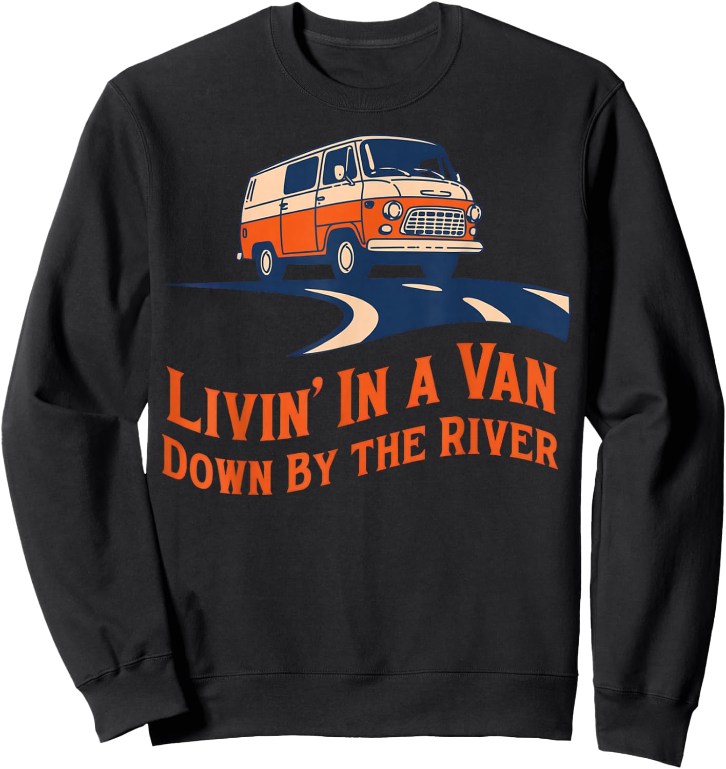 Livin' in A Van Down By The River Sweatshirt - Sweatshirt | Black