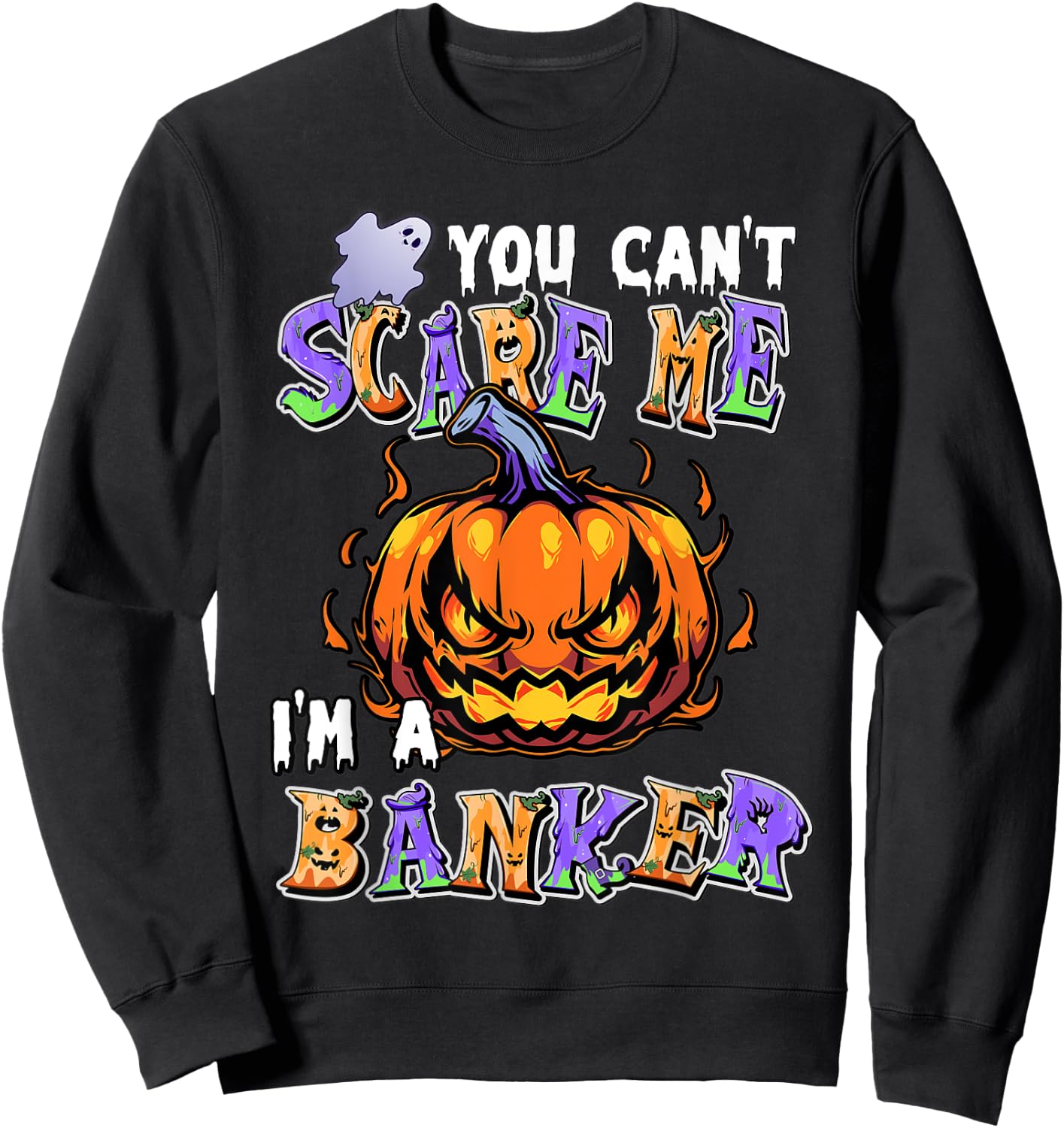 You Can't Scare Me I'm a Banker Sweatshirt - Sweatshirt | Black