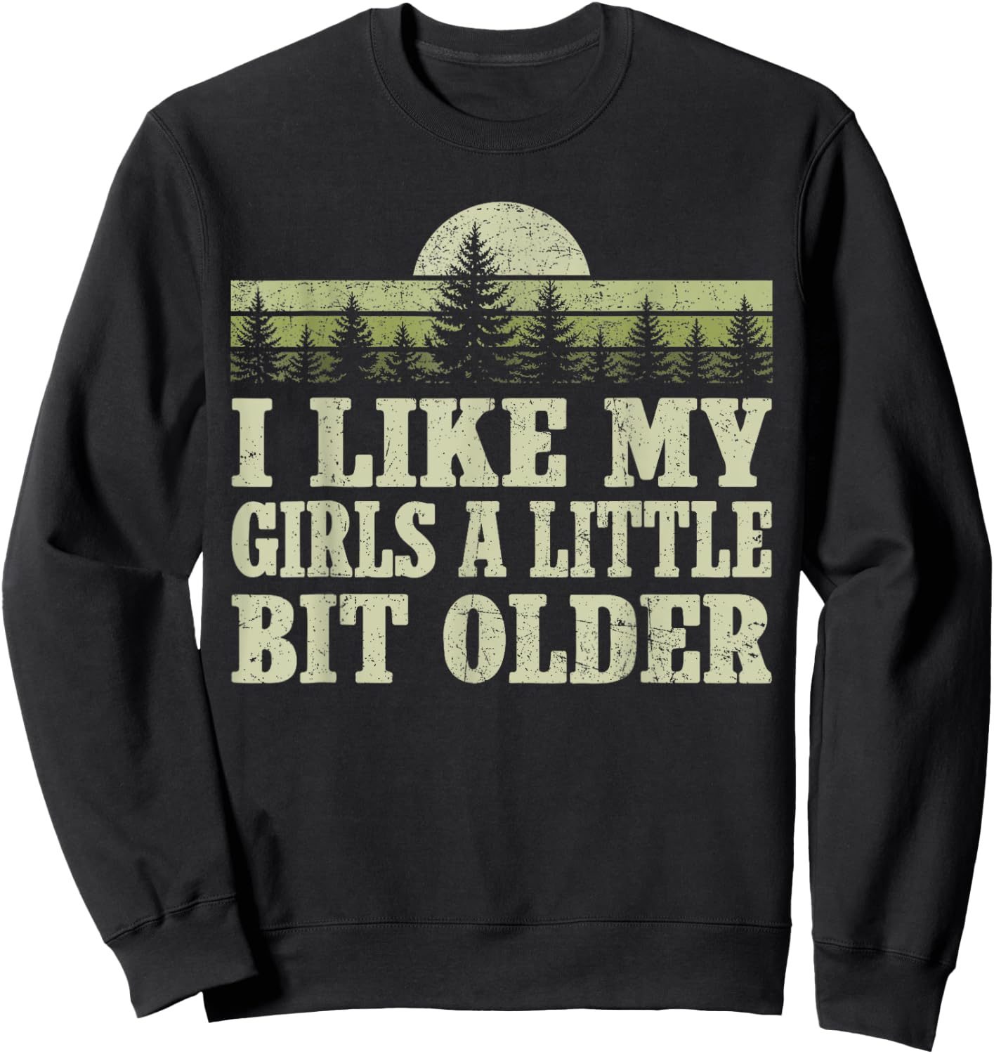 I Like My Girls A Little Bit Older Forest Trees Nature Retro Sweatshirt - Sweatshirt | Black