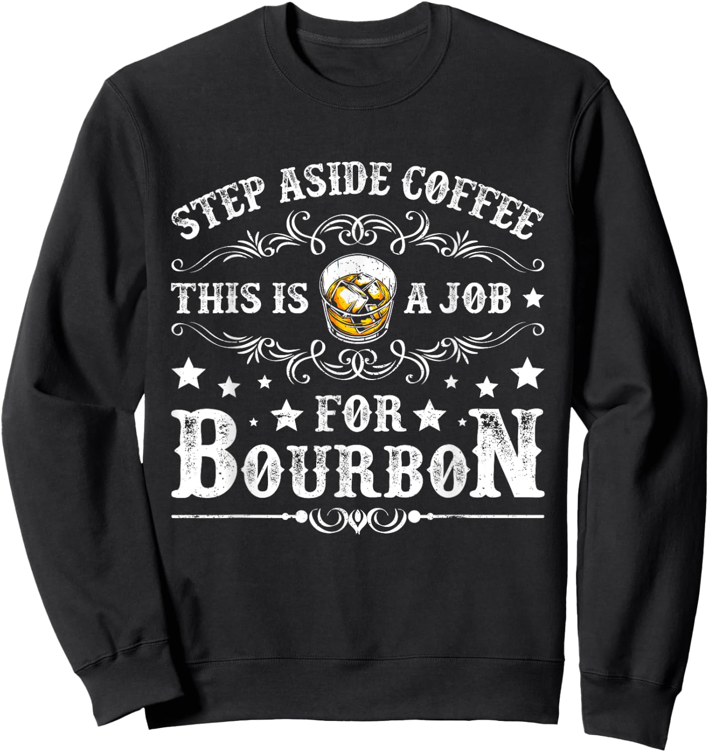 Step Aside Coffee This Is A Job For Bourbon Funny Whiskey Sweatshirt - Sweatshirt | Black