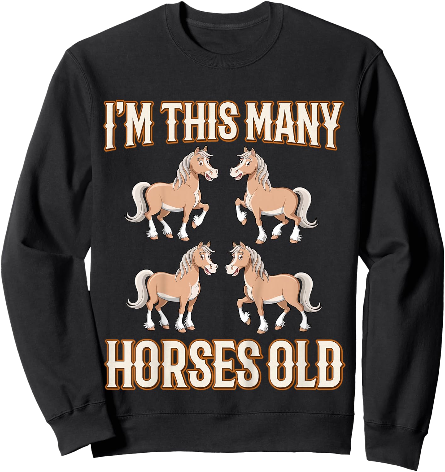 I'm This Many Horses Old Four Years Old Kids 4th Birthday Sweatshirt - Sweatshirt | Black