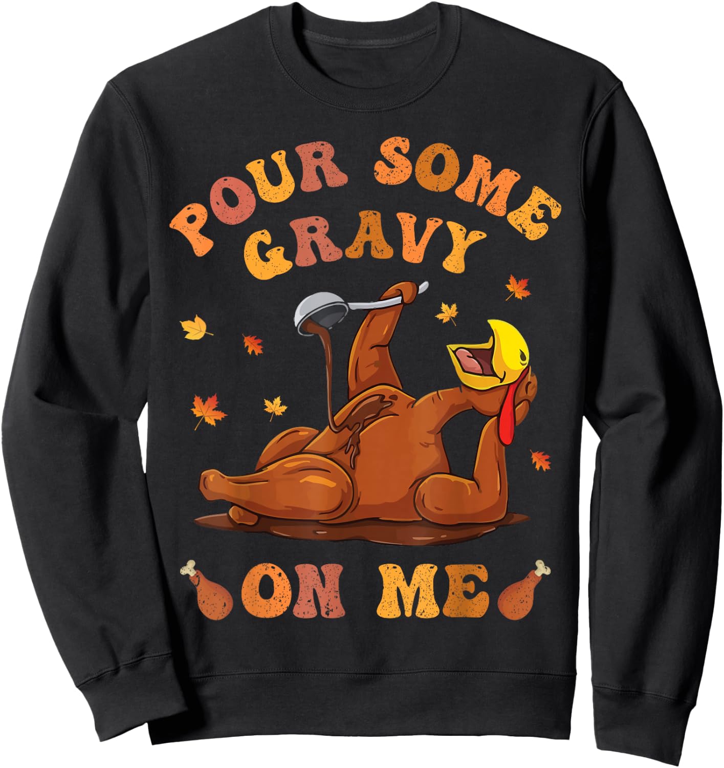 Pour Some Gravy On Me Turkey Birthday Thanksgivin Dinner Men Sweatshirt - Sweatshirt | Black