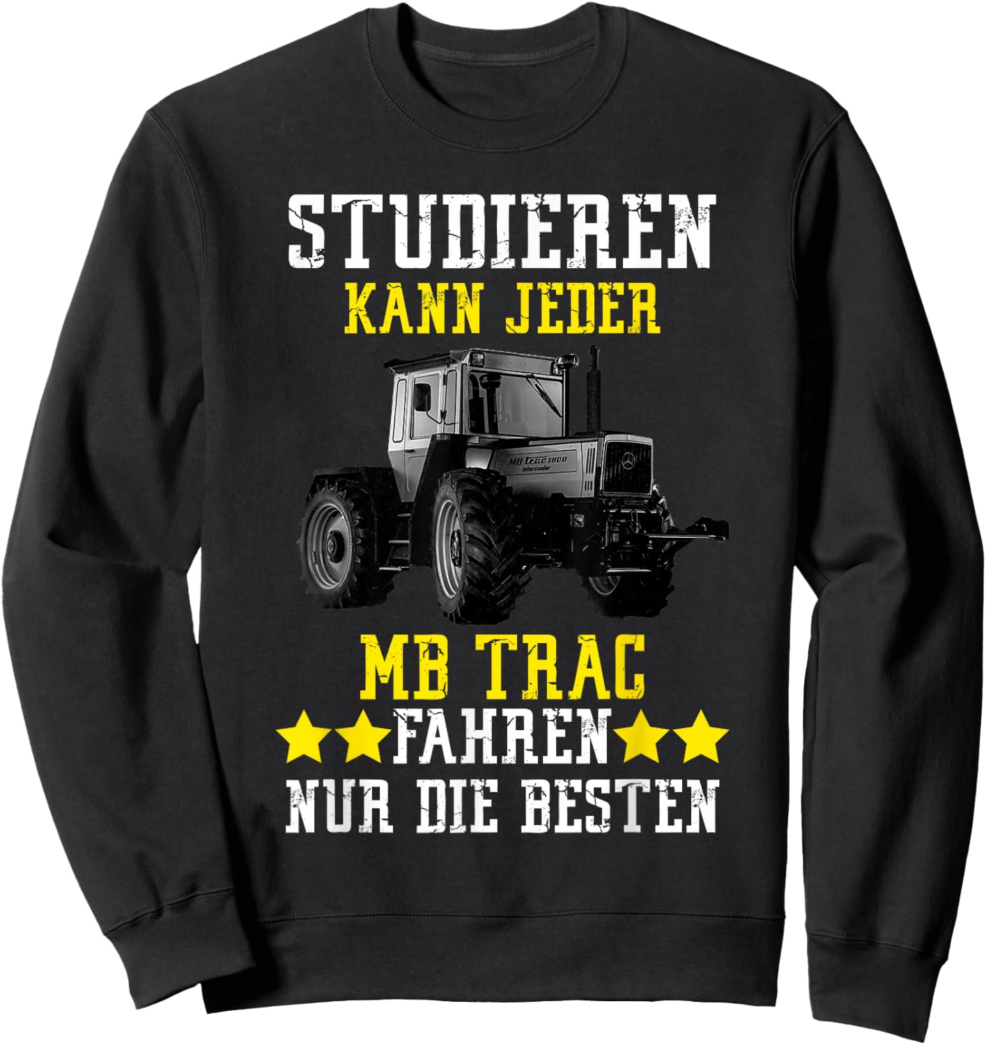 Studieren kann jeder mb trac fahren nur die besten , black Sweatshirt - Sweatshirt | Black