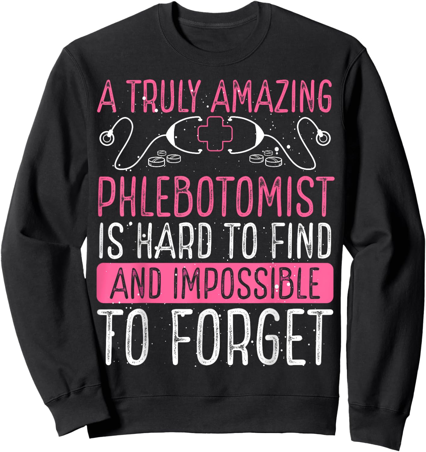 Phlebotomist Accessories Truly Amazing Phlebotomy Doctor Sweatshirt - Sweatshirt | Black