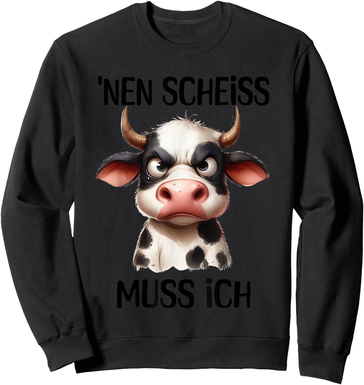 Lustige Kuh mit frechem Spruch 'nen Scheiss muss ich Sweatshirt - Sweatshirt | Black