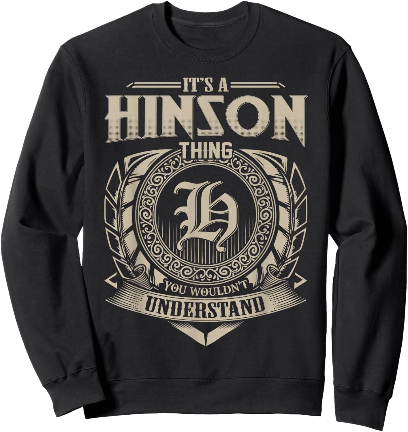 It's A HINSON Thing You Wouldn't Understand Name Vintage Sweatshirt - Sweatshirt | Black