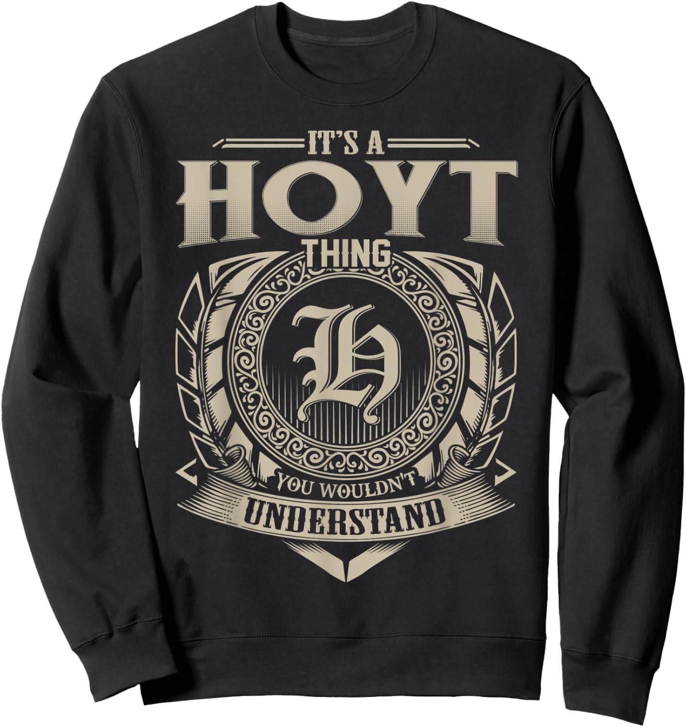 It's A HOYT Thing You Wouldn't Understand Name Vintage Sweatshirt - Sweatshirt | Black