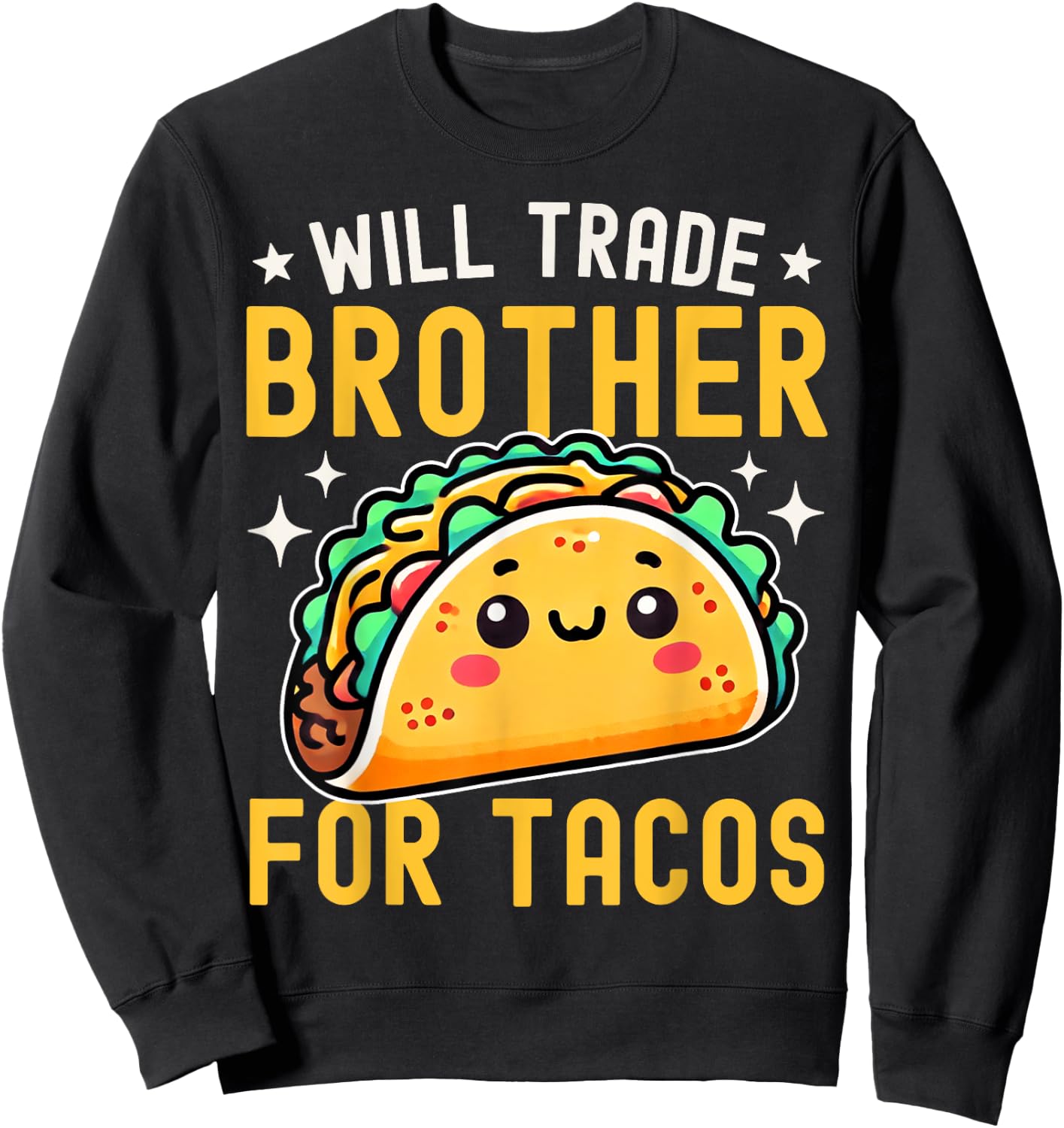 Will Trade Brother For Tacos Taco Lover Cinco De Mayo Sweatshirt - Sweatshirt | Black