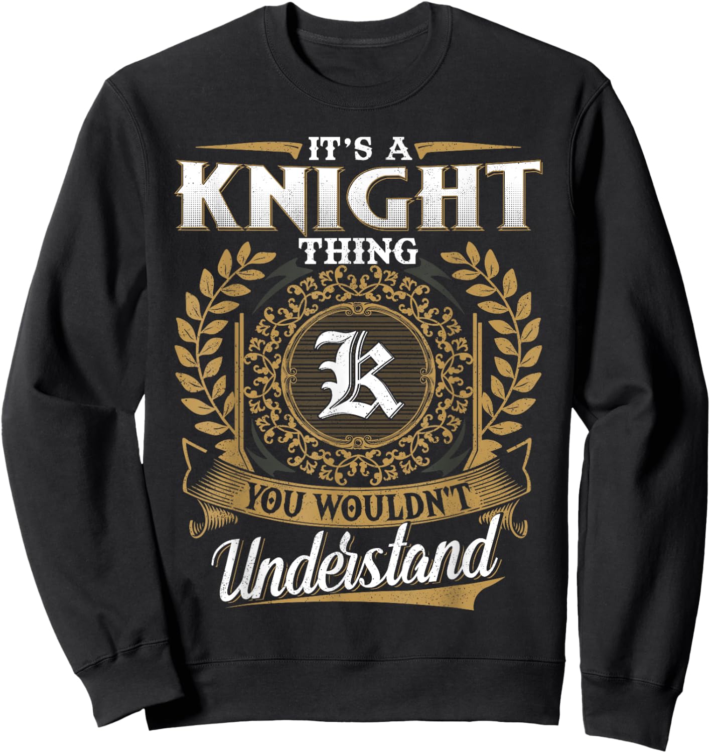 It's A KNIGHT Thing You Wouldn't Understand Name Classic Sweatshirt - Sweatshirt | Black