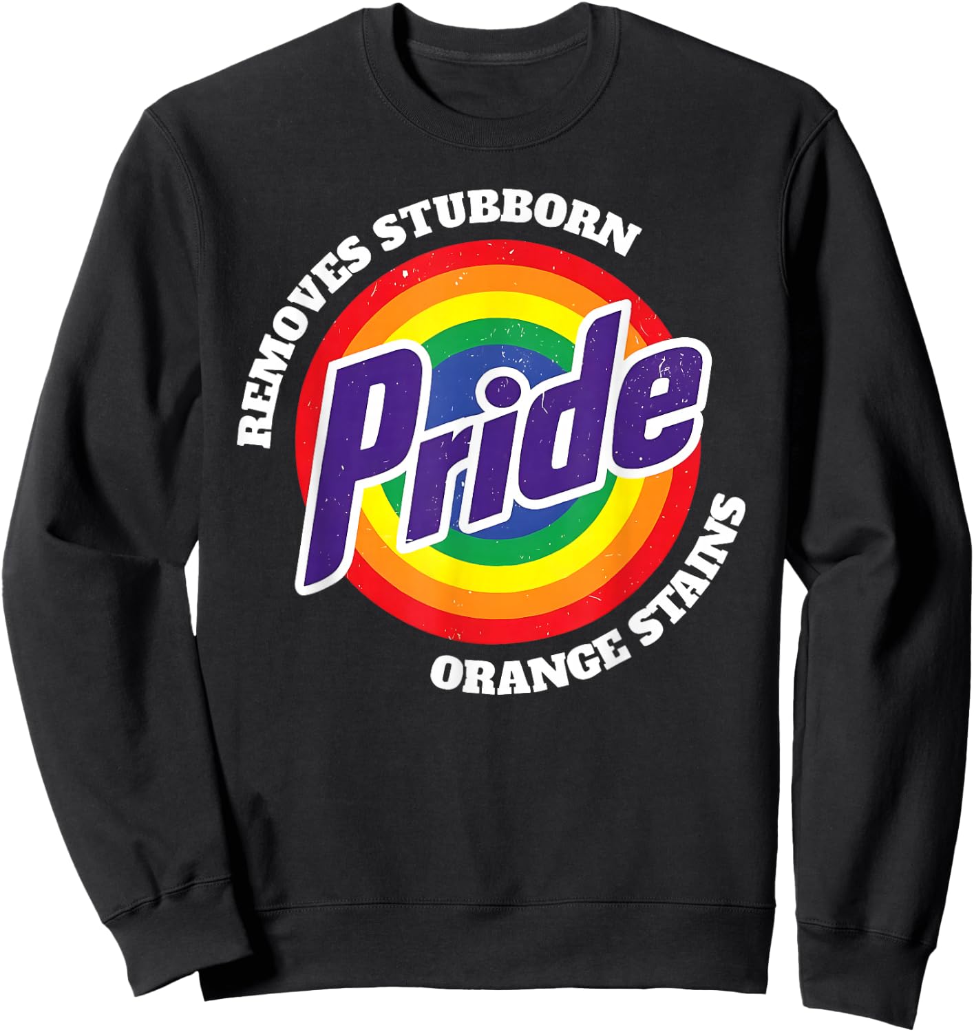 Pride Removes Stubborn Orange Stains LGBT Lesbian Gay Trans Sweatshirt - Sweatshirt | Black