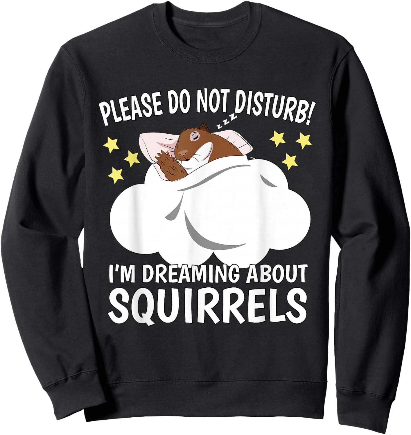 I'm Dreaming About Sleeping Shirt Naps PJ Pajama Squirrel Sweatshirt - Sweatshirt | Black