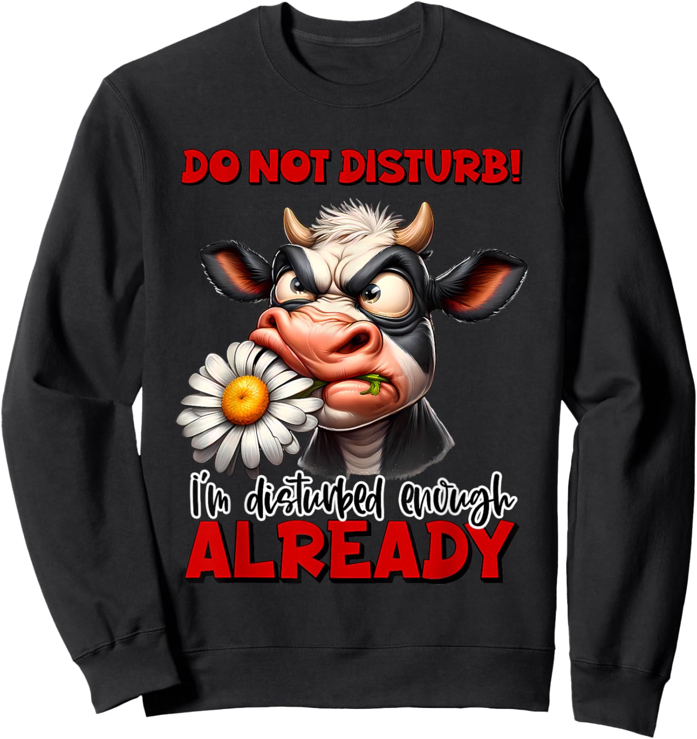 Do Not Disturb I'm Disturbed Enough Cow Sweatshirt - Sweatshirt | Black