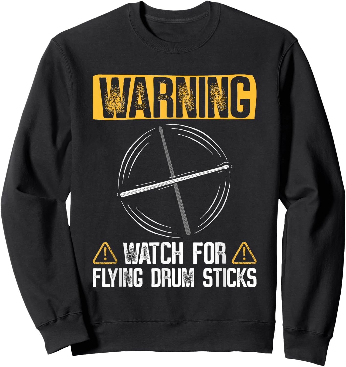 Warning Watch For Flying Drum Sticks - Drums Rock Drummer Sweatshirt - Sweatshirt | Black
