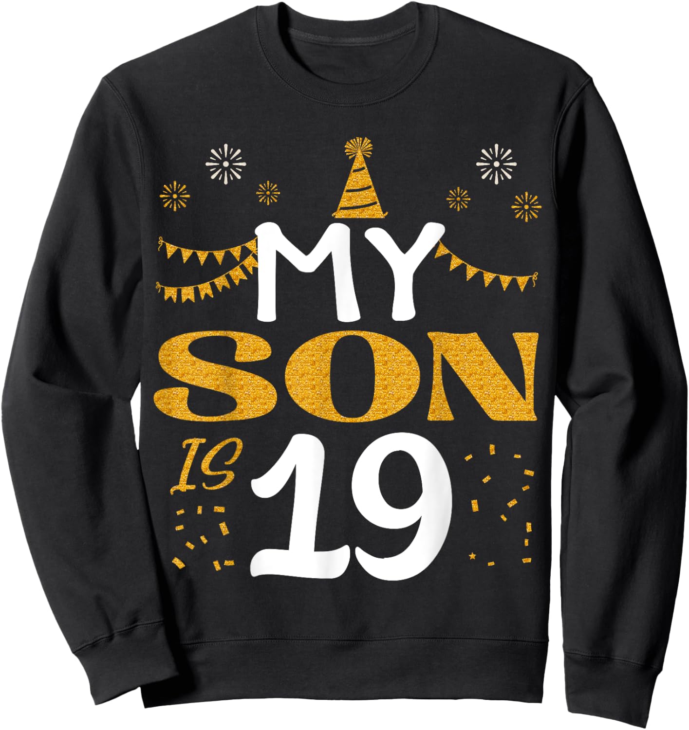 My Son Is 19 19th Birthday 2006 19 Years Old Son Boy Sweatshirt - Sweatshirt | Black